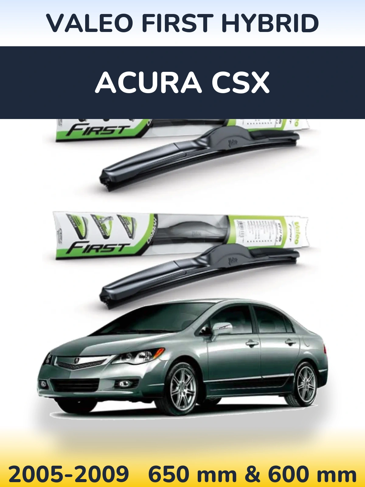 Komplet przednich wycieraczek Valeo First Hybrid 650 & 600 mm do Acura CSX 2005-2009
