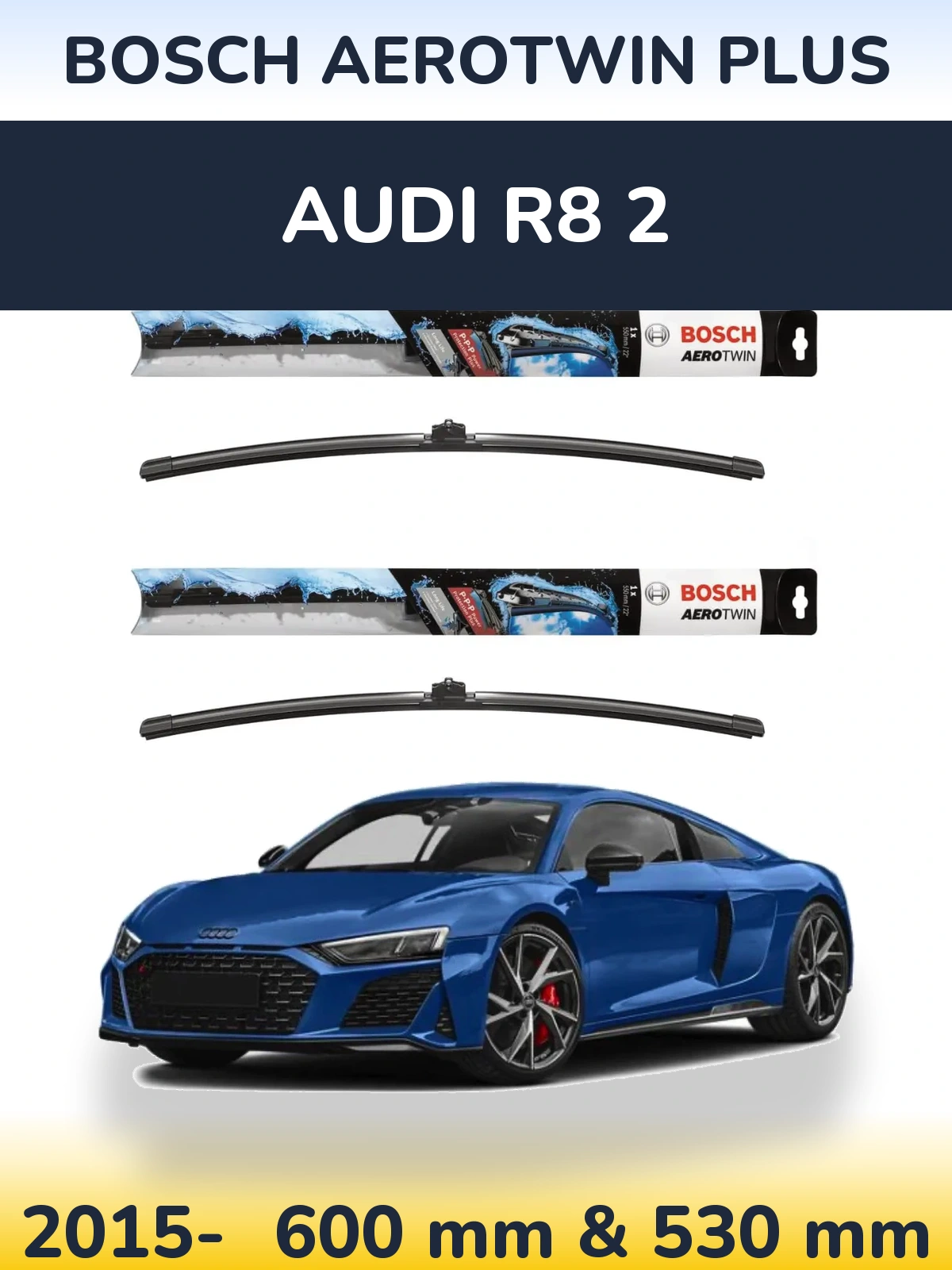 Komplet przednich wycieraczek BOSCH AeroTwin Plus 600 & 530 mm do Audi R8 2 2015-2026
