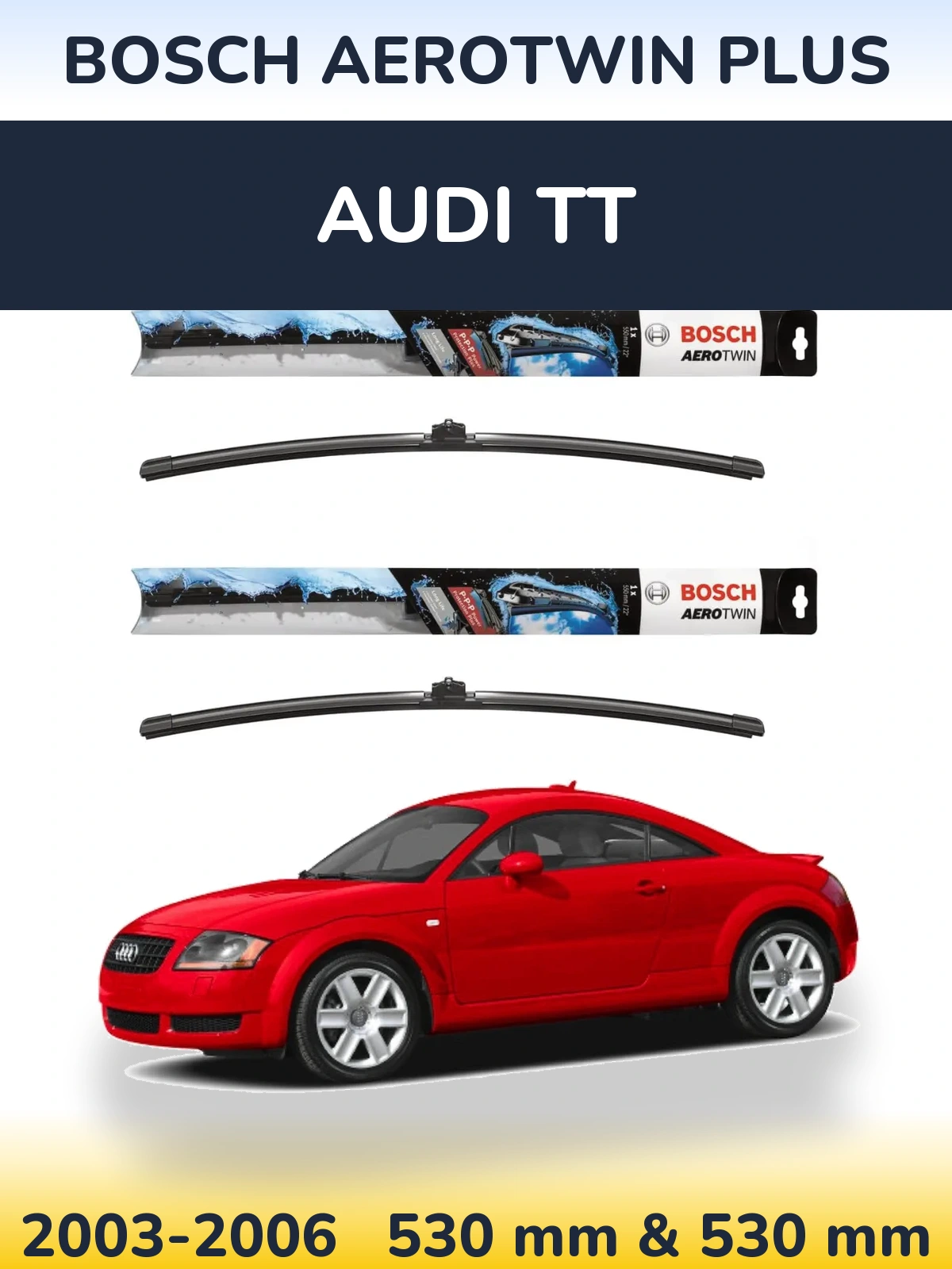 Front wiper blade set BOSCH AeroTwin Plus 530 & 530 mm for Audi TT 2003-2006
