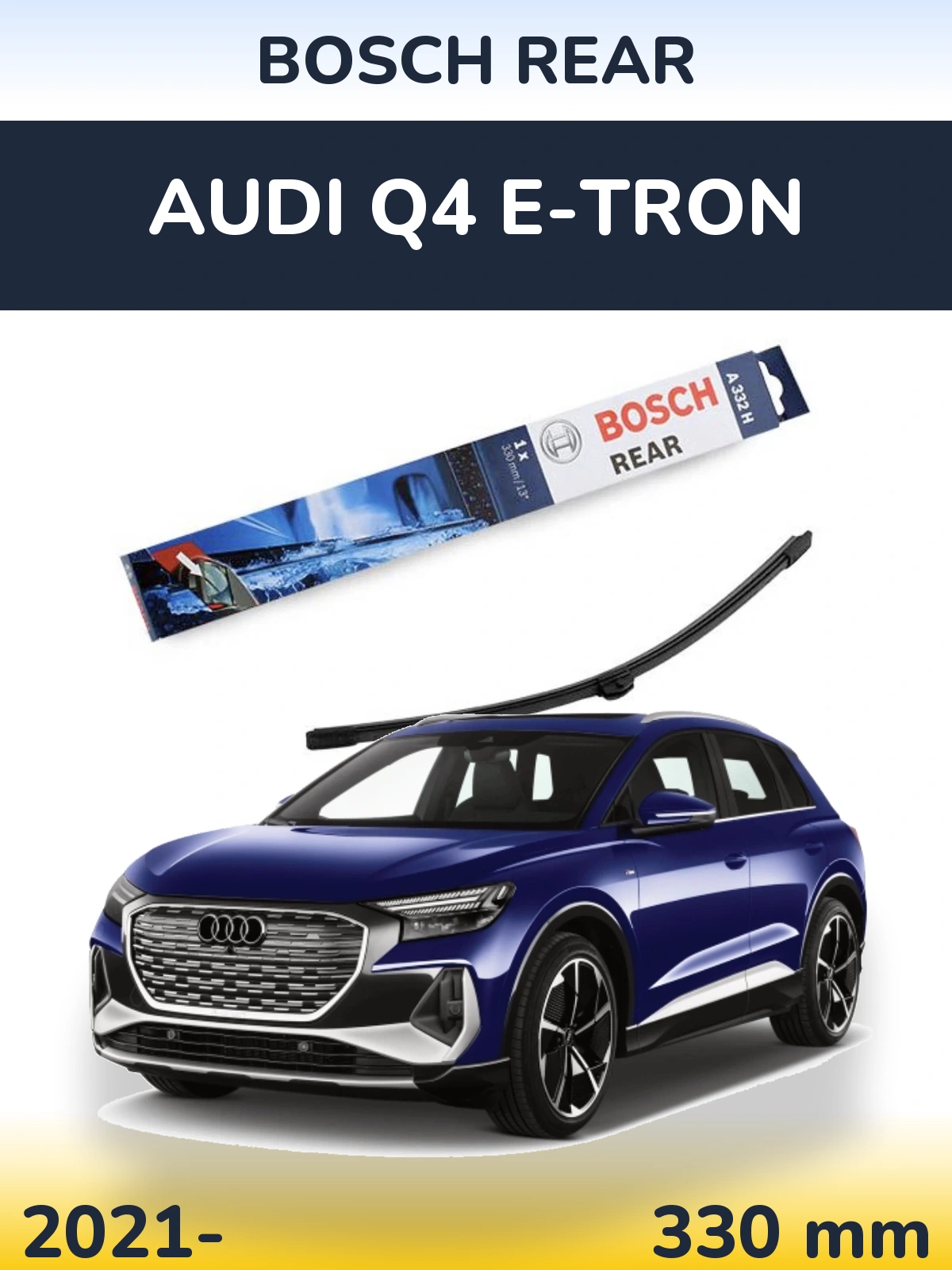Rear wiper blade BOSCH Rear 330 mm for Audi Q4 e-tron 2021-2026