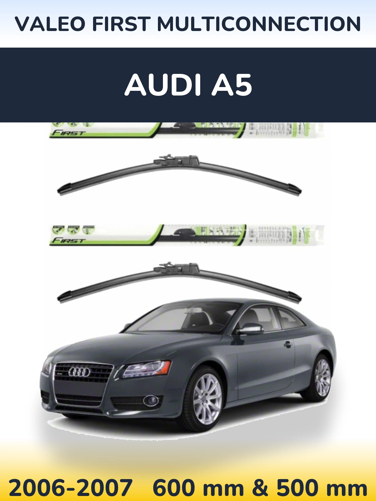 Komplet przednich wycieraczek Valeo First MultiConnection 600 & 500 mm do Audi A5 2006-2007