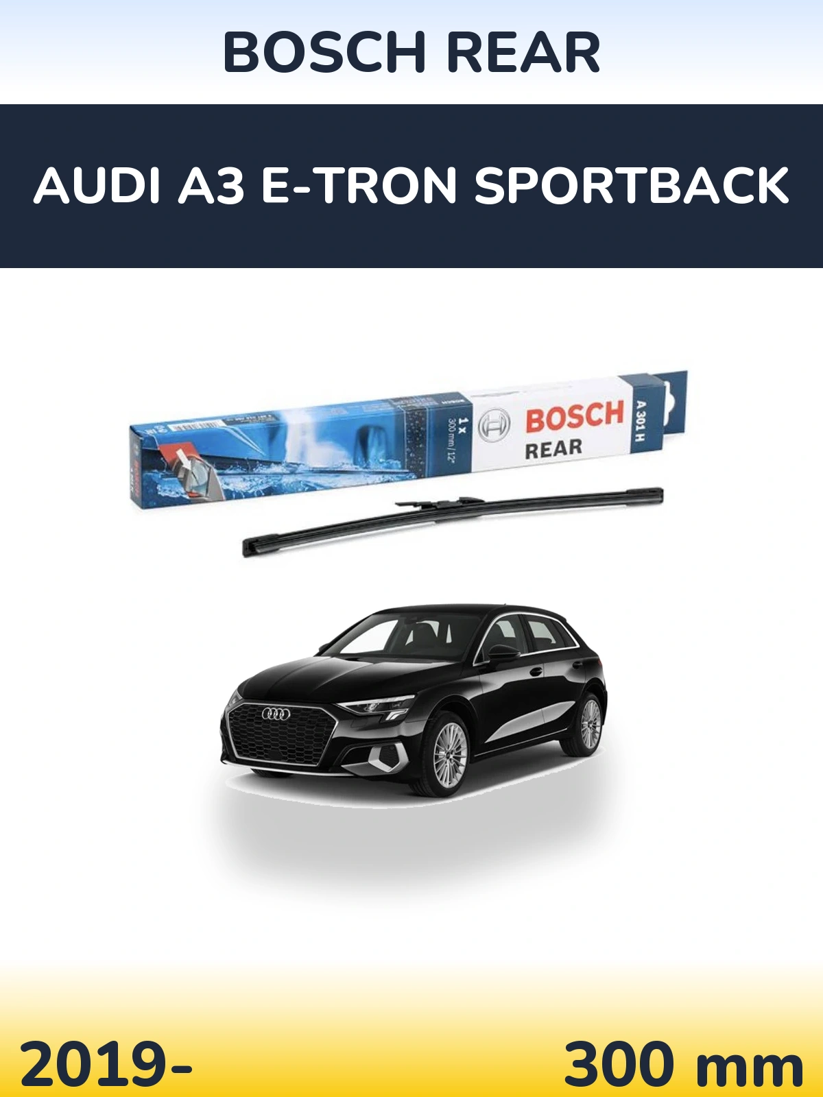 Rear wiper blade BOSCH Rear 300 mm for Audi A3 e-tron Sportback 2019-2026