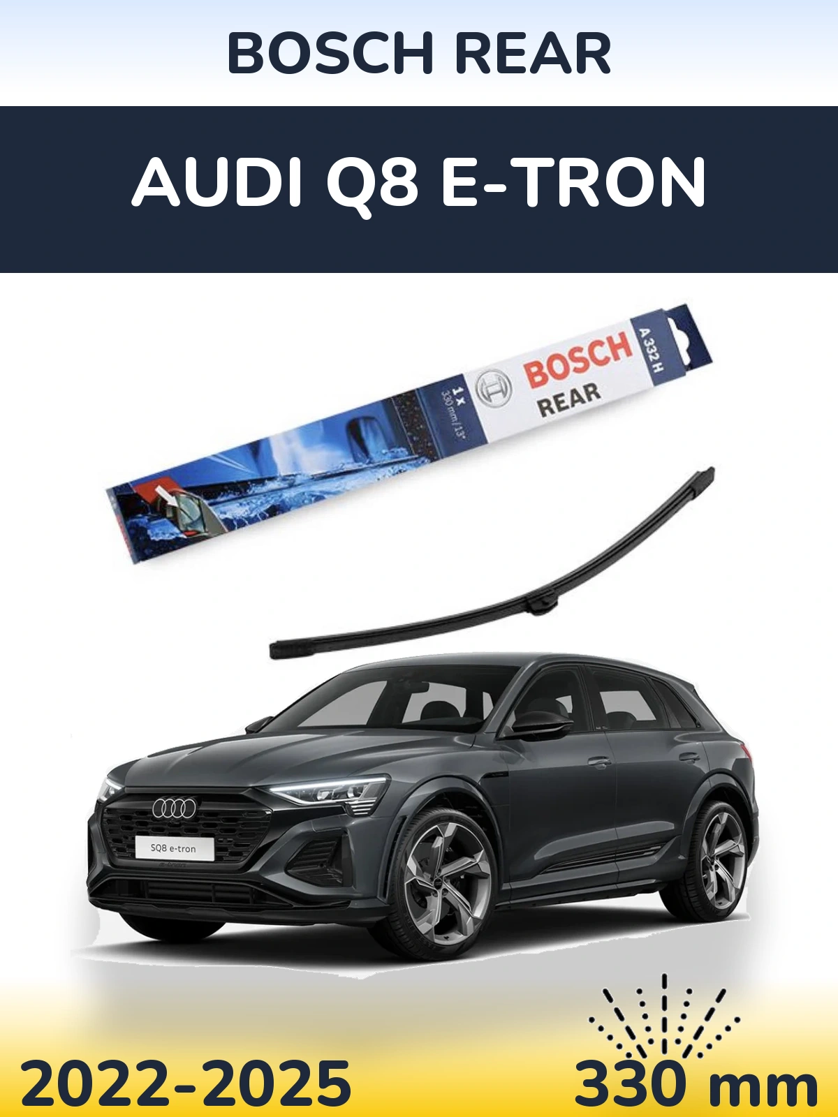 Задний дворник BOSCH Rear 330 мм для Audi Q8 e-tron 2022-2025