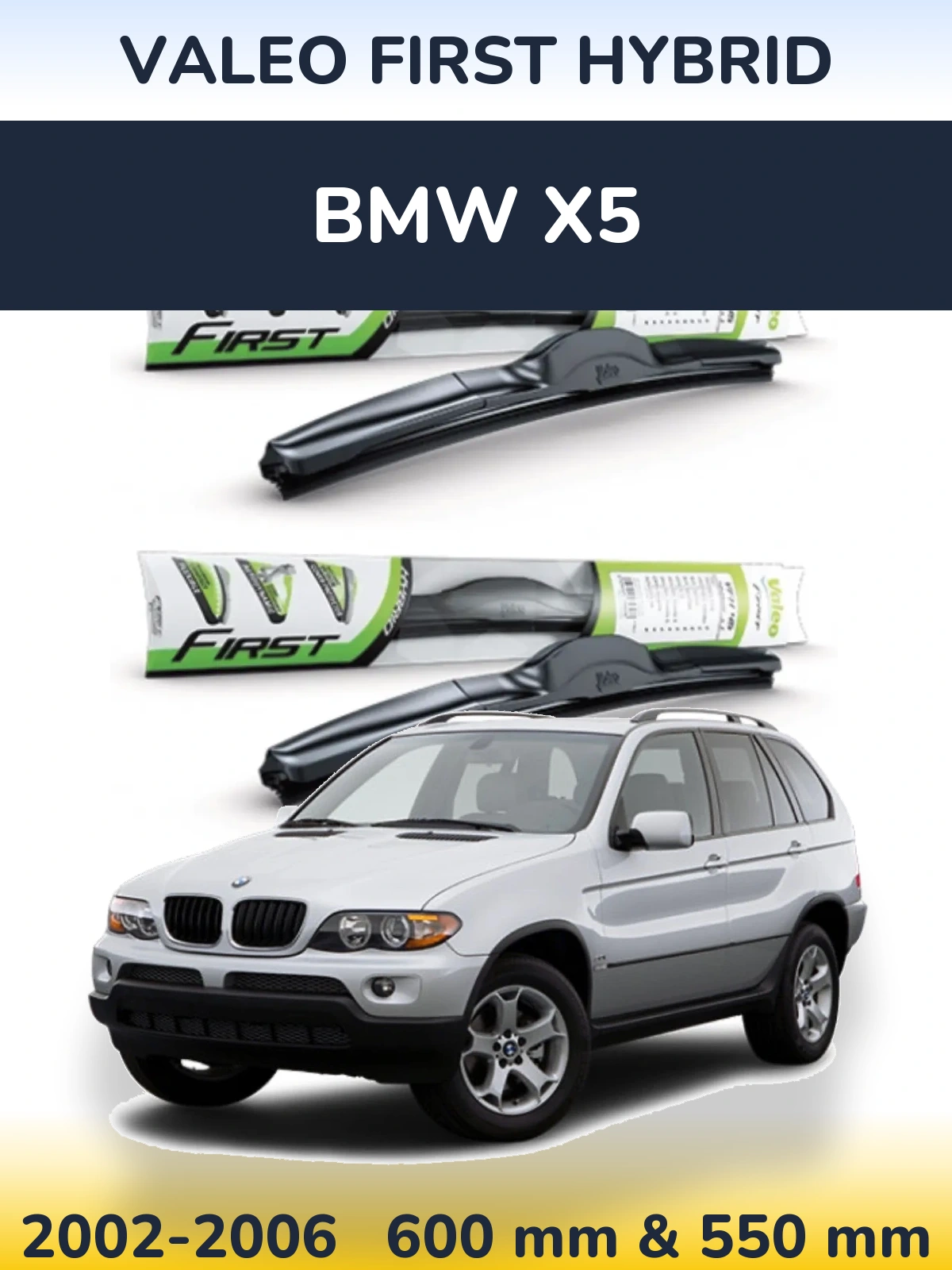 Комплект передних дворников Valeo First Hybrid 600 & 550 мм для BMW X5 2002-2006