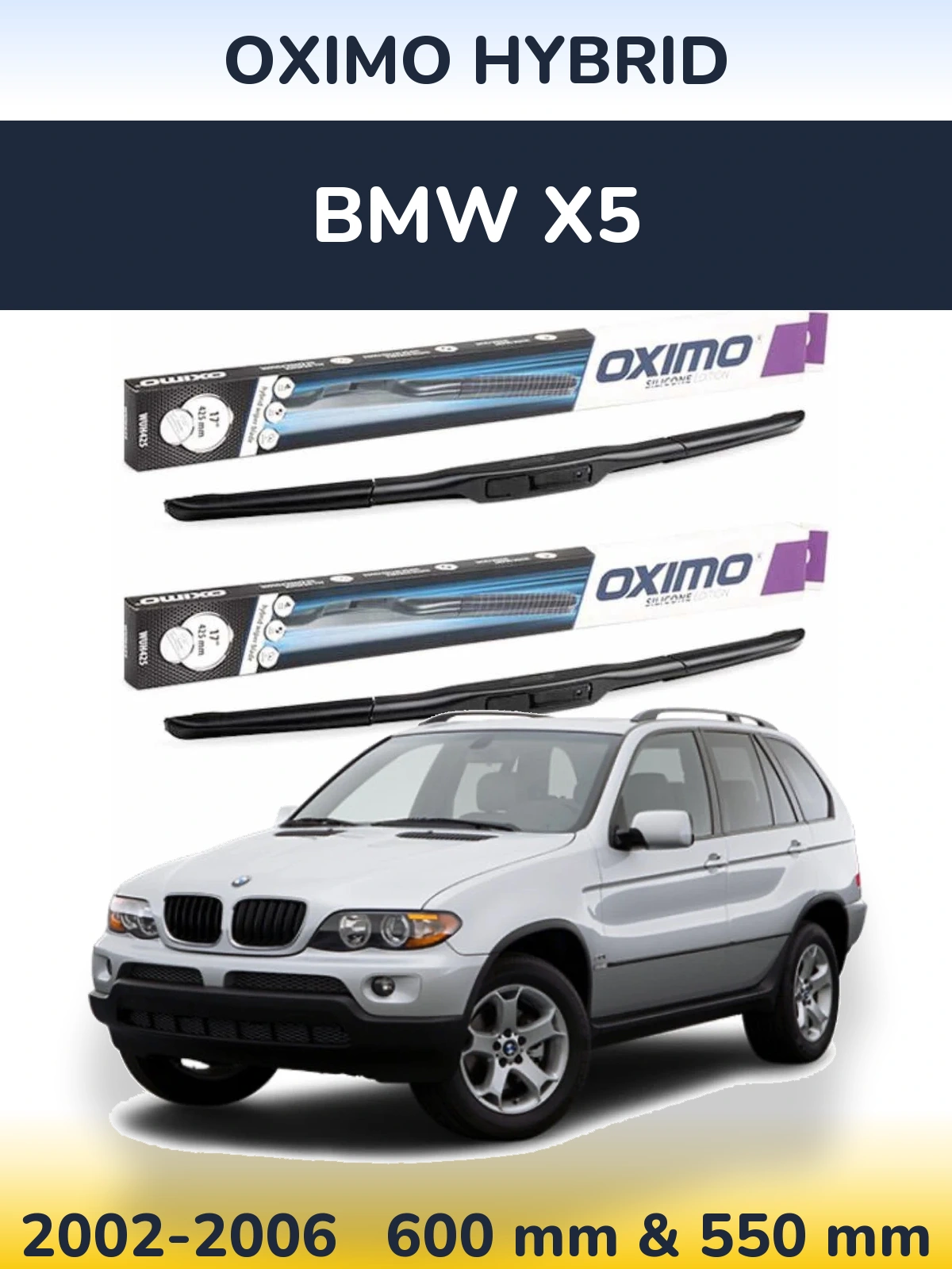 Комплект передніх щіток Oximo Hybrid 600 & 550 мм для BMW X5 2002-2006