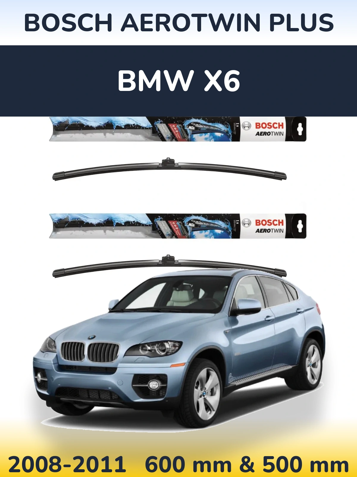 Front wiper blade set BOSCH AeroTwin Plus 600 & 500 mm for BMW X6 2008-2011