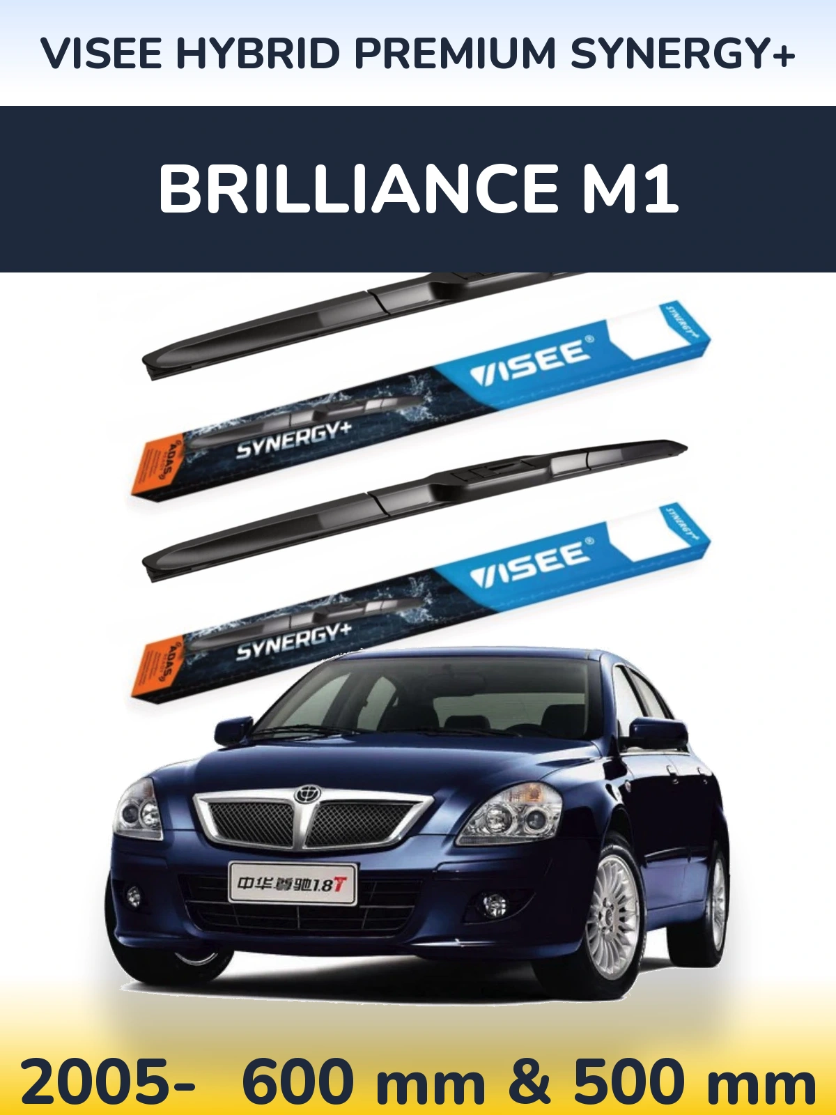 Komplet przednich wycieraczek VISEE HYBRID PREMIUM SYNERGY+ 600 & 500 mm do Brilliance M1 2005-2026