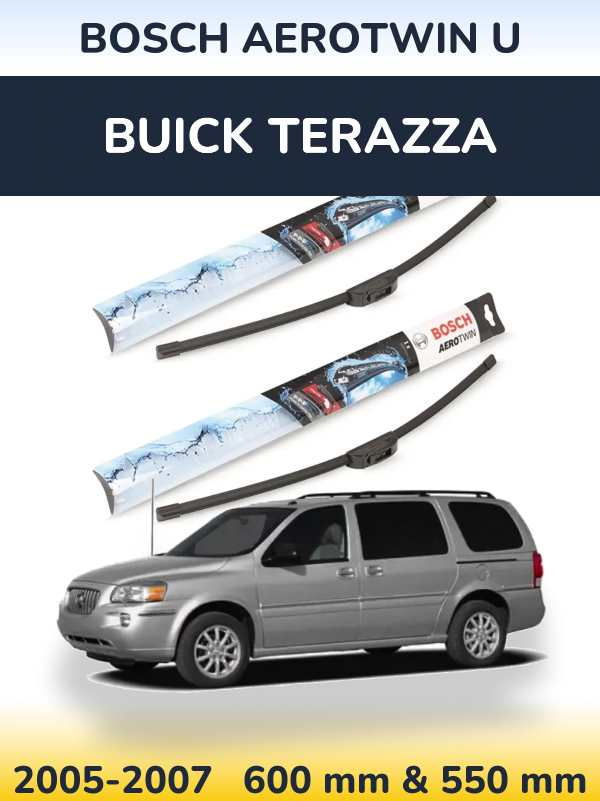 Front wiper blade set BOSCH AeroTwin U 600 & 550 mm for Buick Terazza 2005-2007