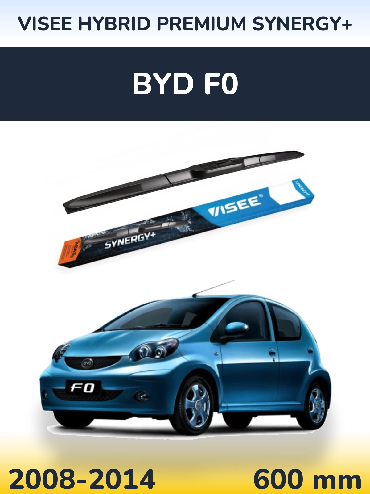 Przednia wycieraczka VISEE HYBRID PREMIUM SYNERGY+ 600 mm do BYD F0 2008-2014