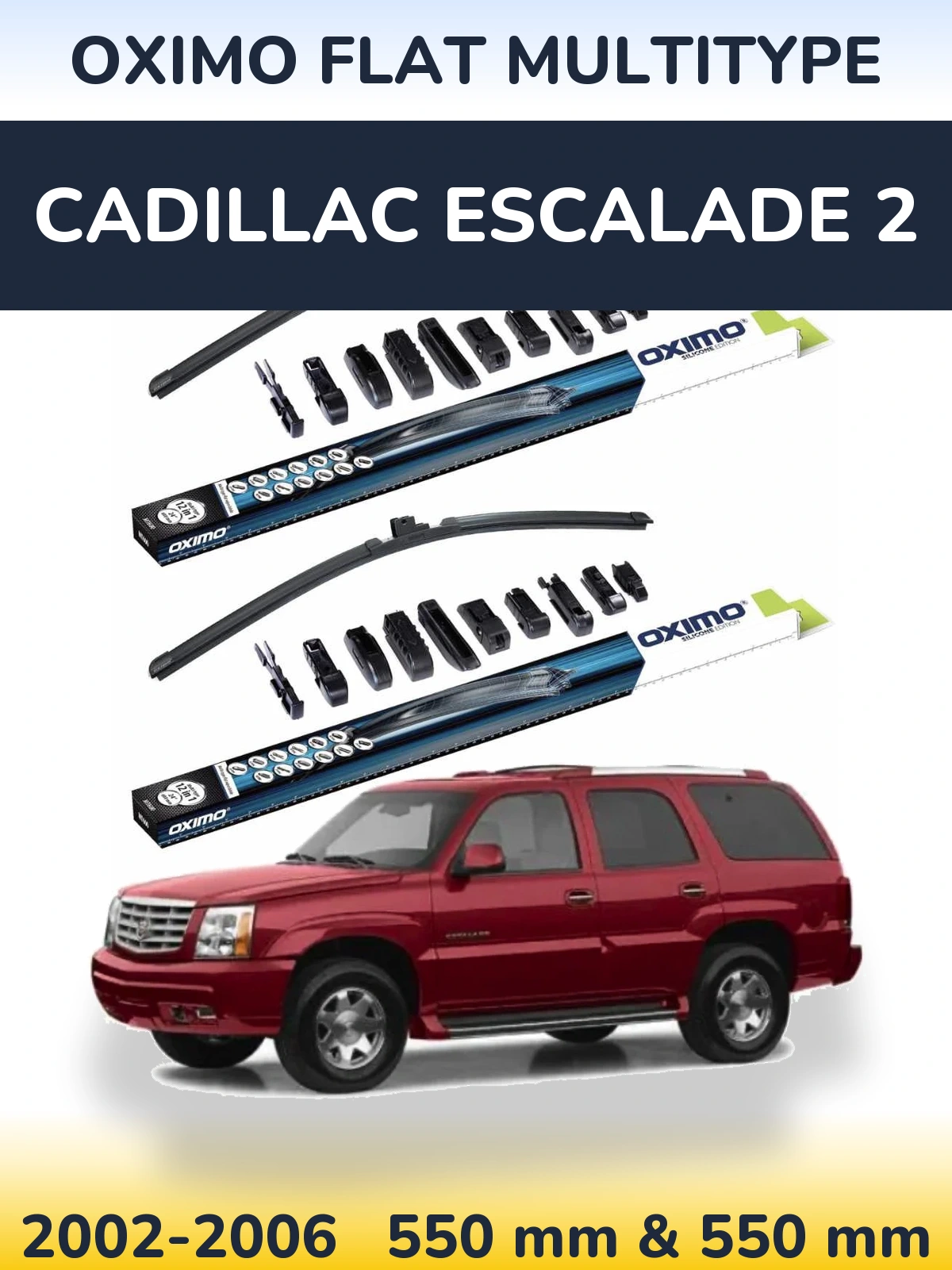 Komplet przednich wycieraczek Oximo Flat MultiType 550 & 550 mm do Cadillac Escalade 2 2002-2006
