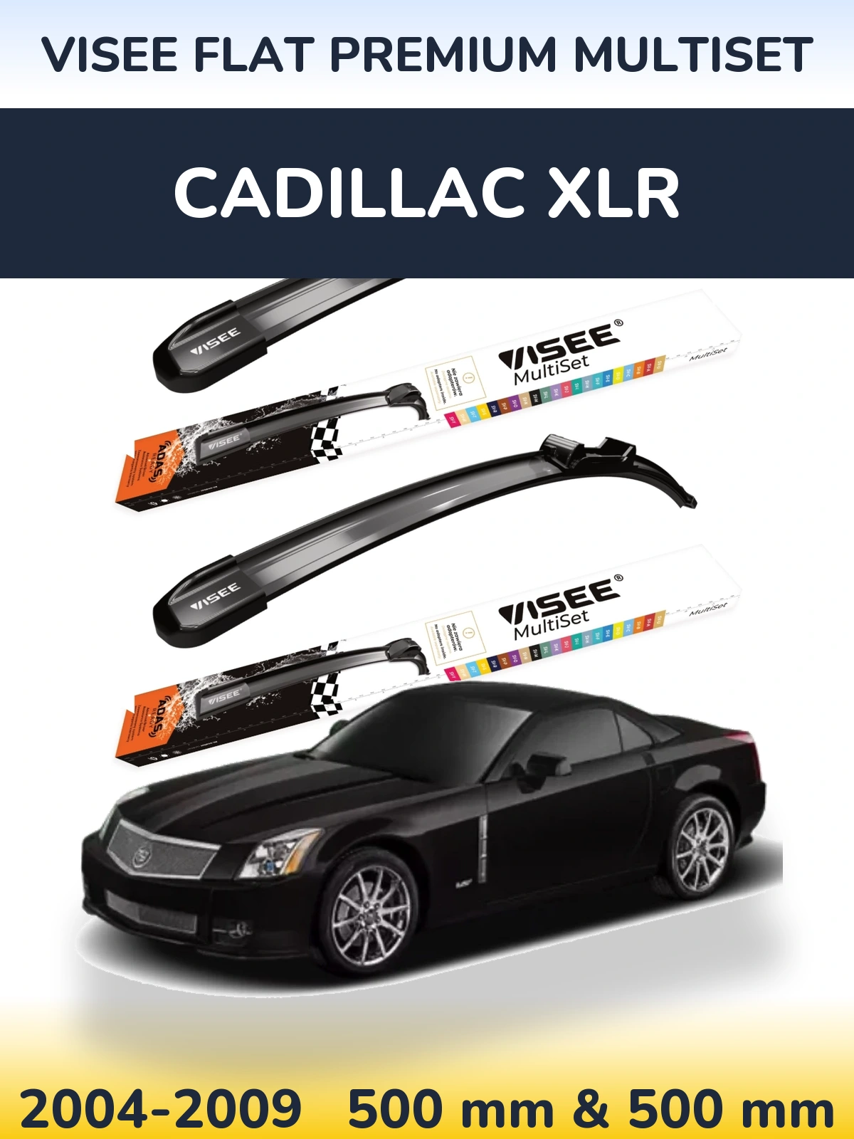 Komplet przednich wycieraczek VISEE FLAT PREMIUM MultiSet 500 & 500 mm do Cadillac XLR 2004-2009