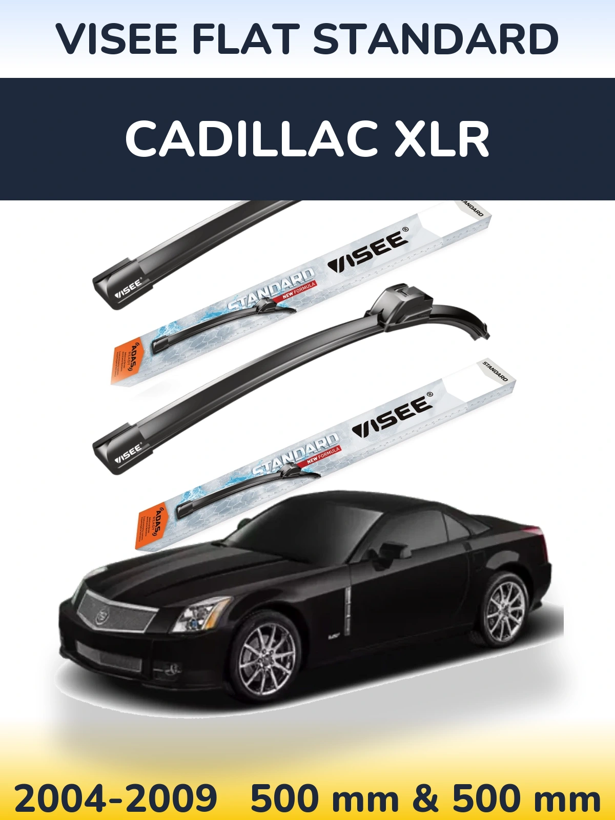 Komplet przednich wycieraczek VISEE FLAT STANDARD 500 & 500 mm do Cadillac XLR 2004-2009