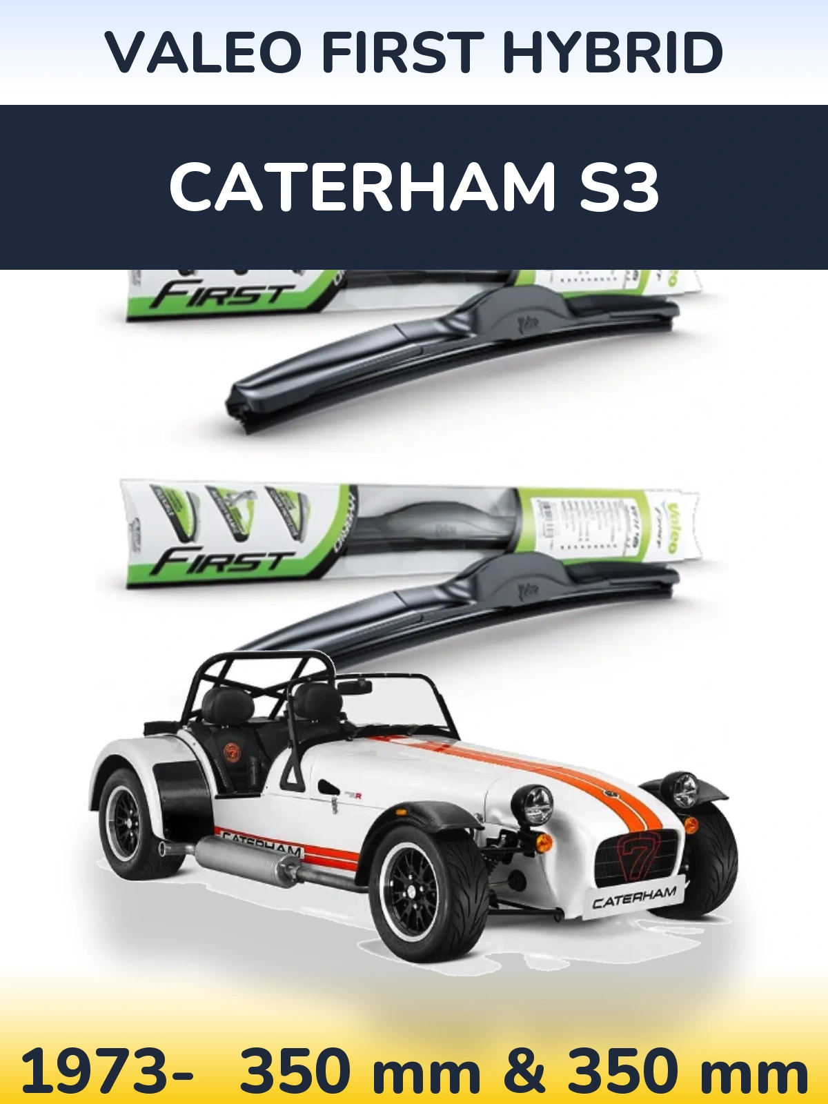 Front wiper blade set Valeo First Hybrid 350 & 350 mm for Caterham S3 1973-2026