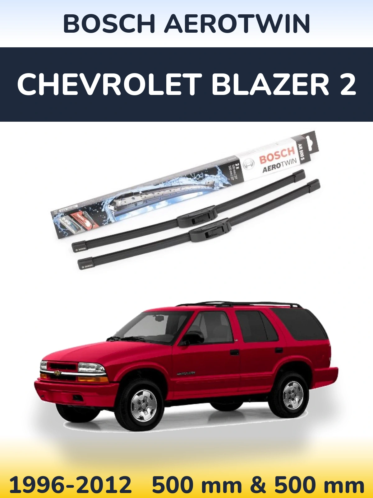 Front wiper blade set BOSCH AeroTwin 500 & 500 mm for Chevrolet Blazer 2 1996-2012