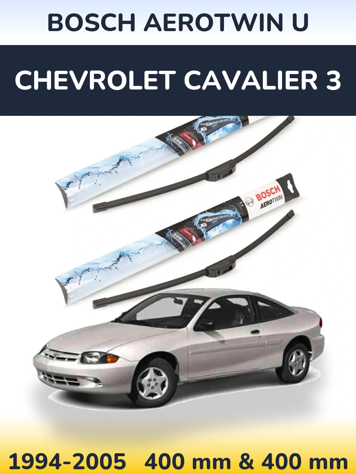 Front wiper blade set BOSCH AeroTwin U 400 & 400 mm for Chevrolet Cavalier 3 1994-2005