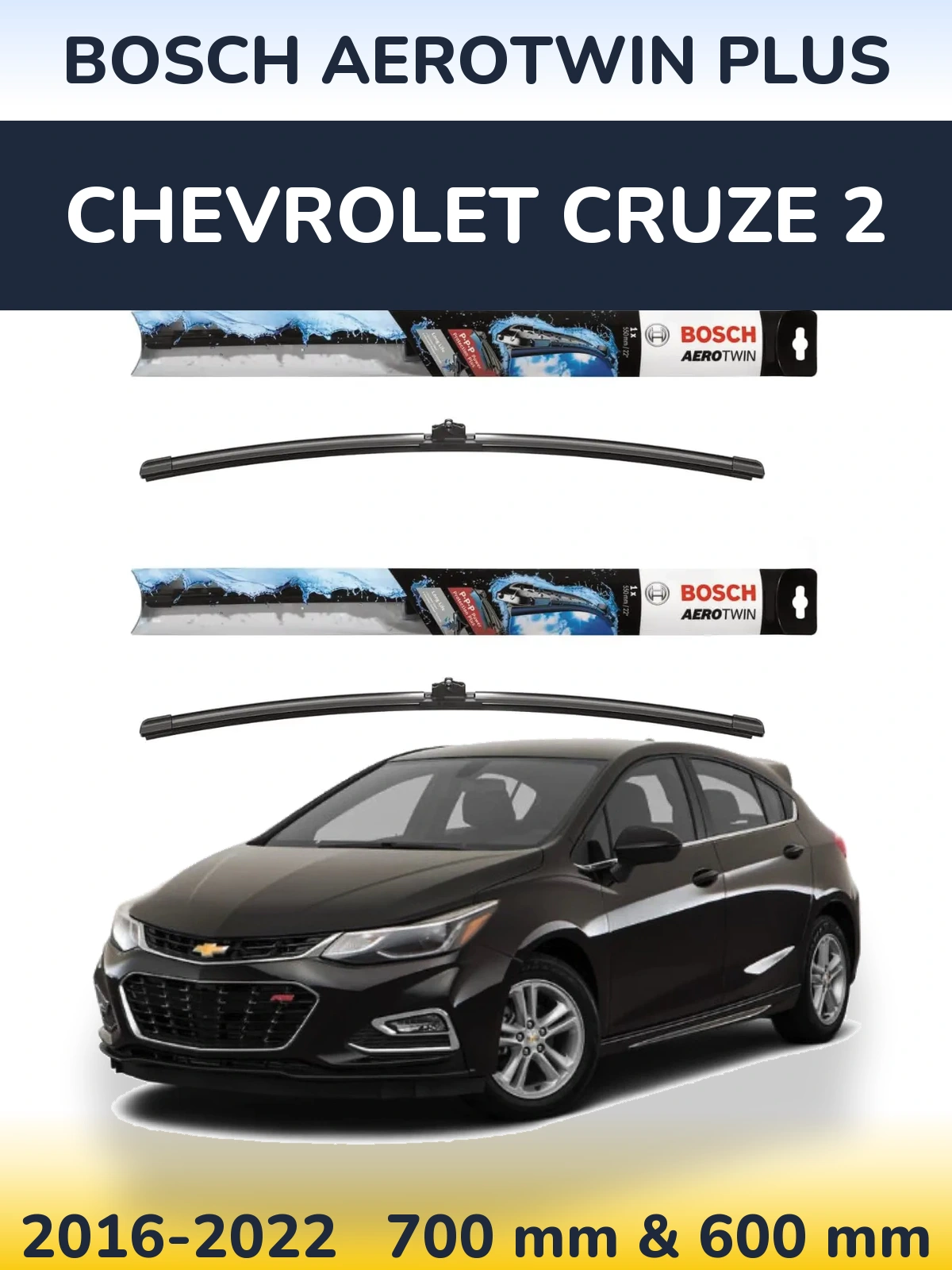 Front wiper blade set BOSCH AeroTwin Plus 700 & 600 mm for Chevrolet Cruze 2 2016-2022
