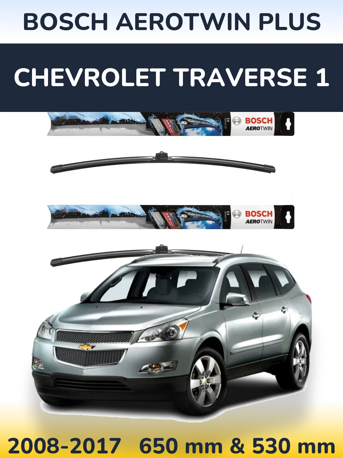 Front wiper blade set BOSCH AeroTwin Plus 650 & 530 mm for Chevrolet Traverse 1 2008-2017