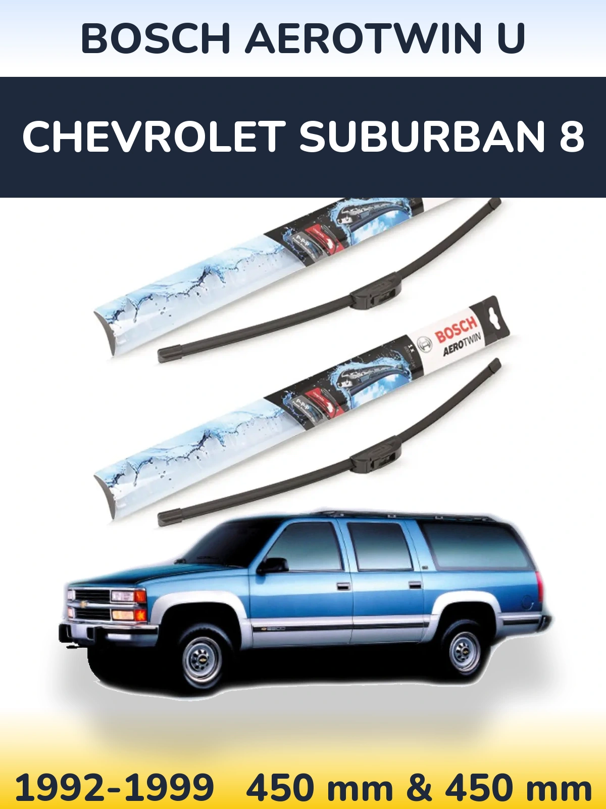 Front wiper blade set BOSCH AeroTwin U 450 & 450 mm for Chevrolet Suburban 8 1992-1999
