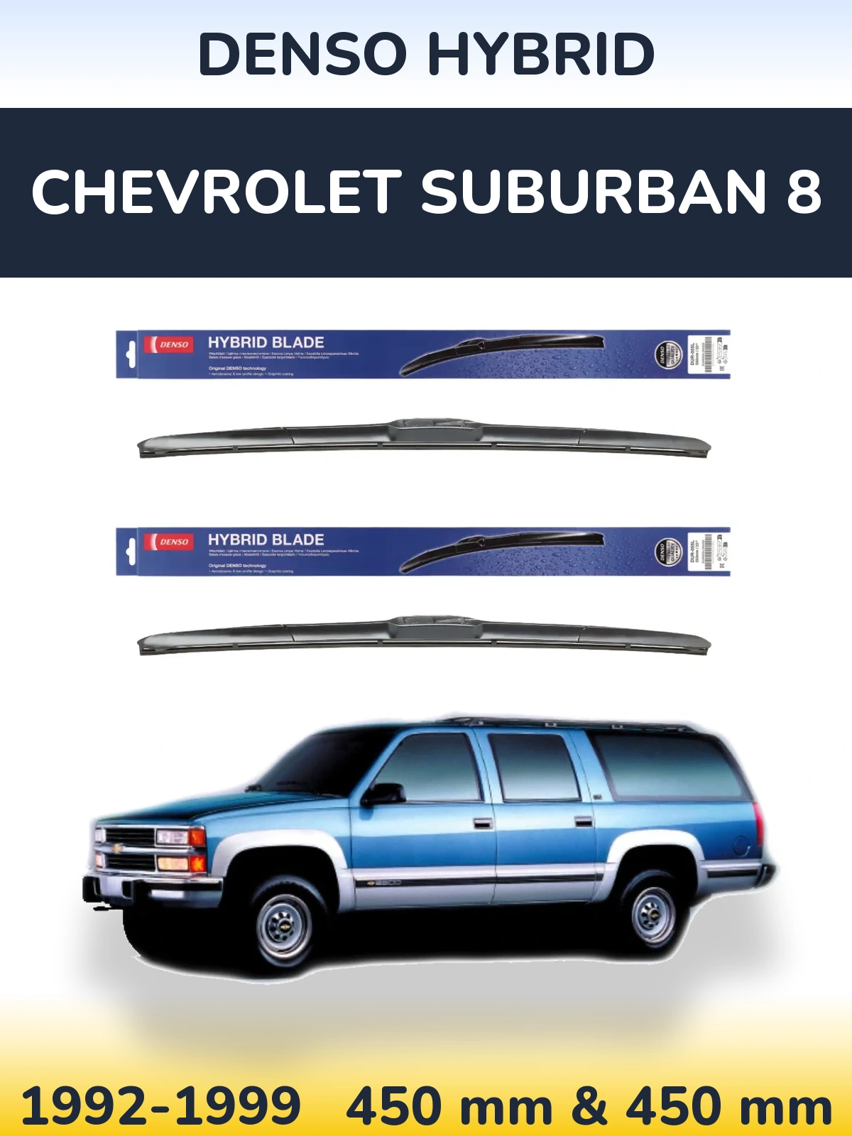 Front wiper blade set Denso Hybrid 450 & 450 mm for Chevrolet Suburban 8 1992-1999