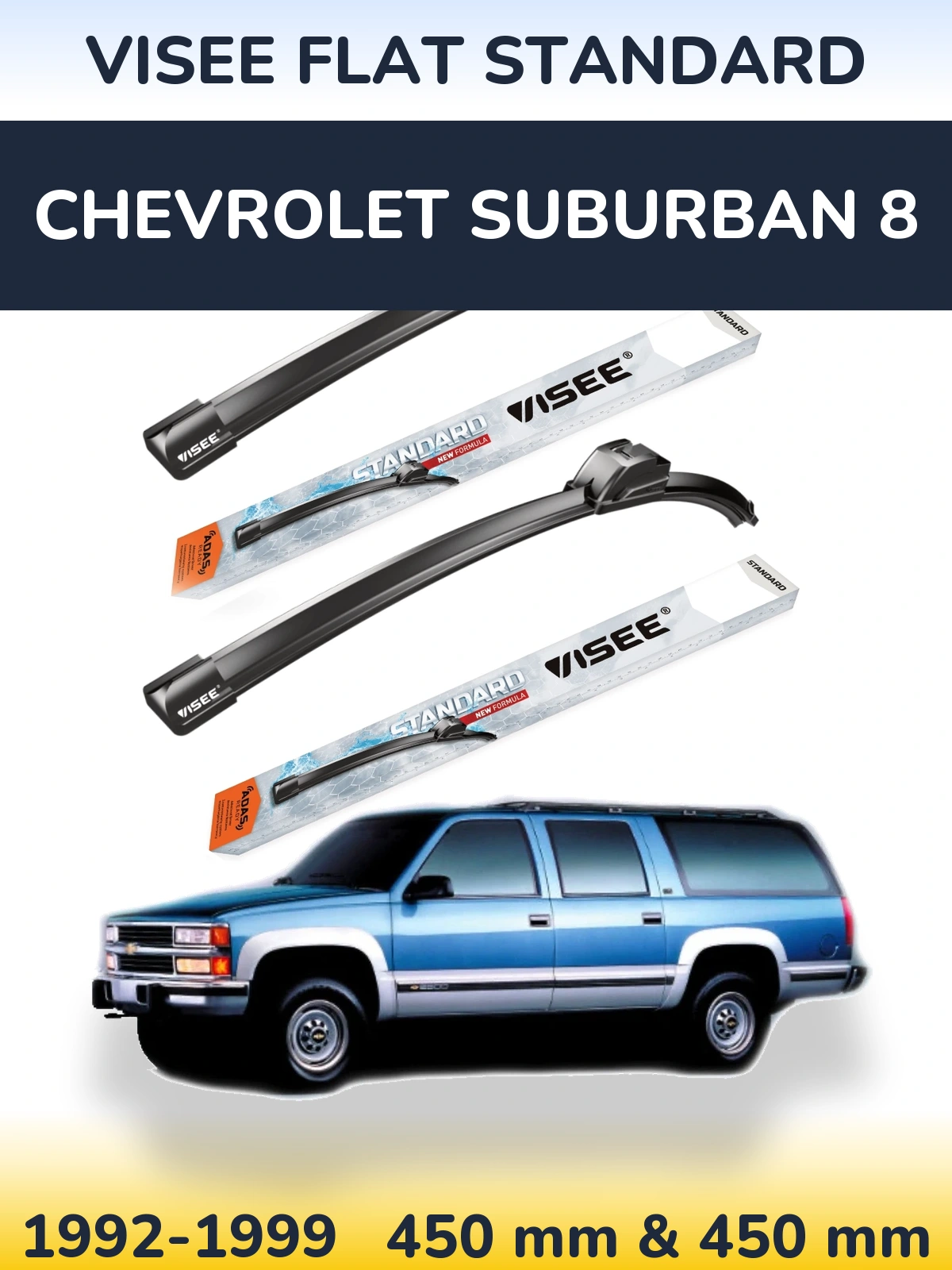 Komplet przednich wycieraczek VISEE FLAT STANDARD 450 & 450 mm do Chevrolet Suburban 8 1992-1999