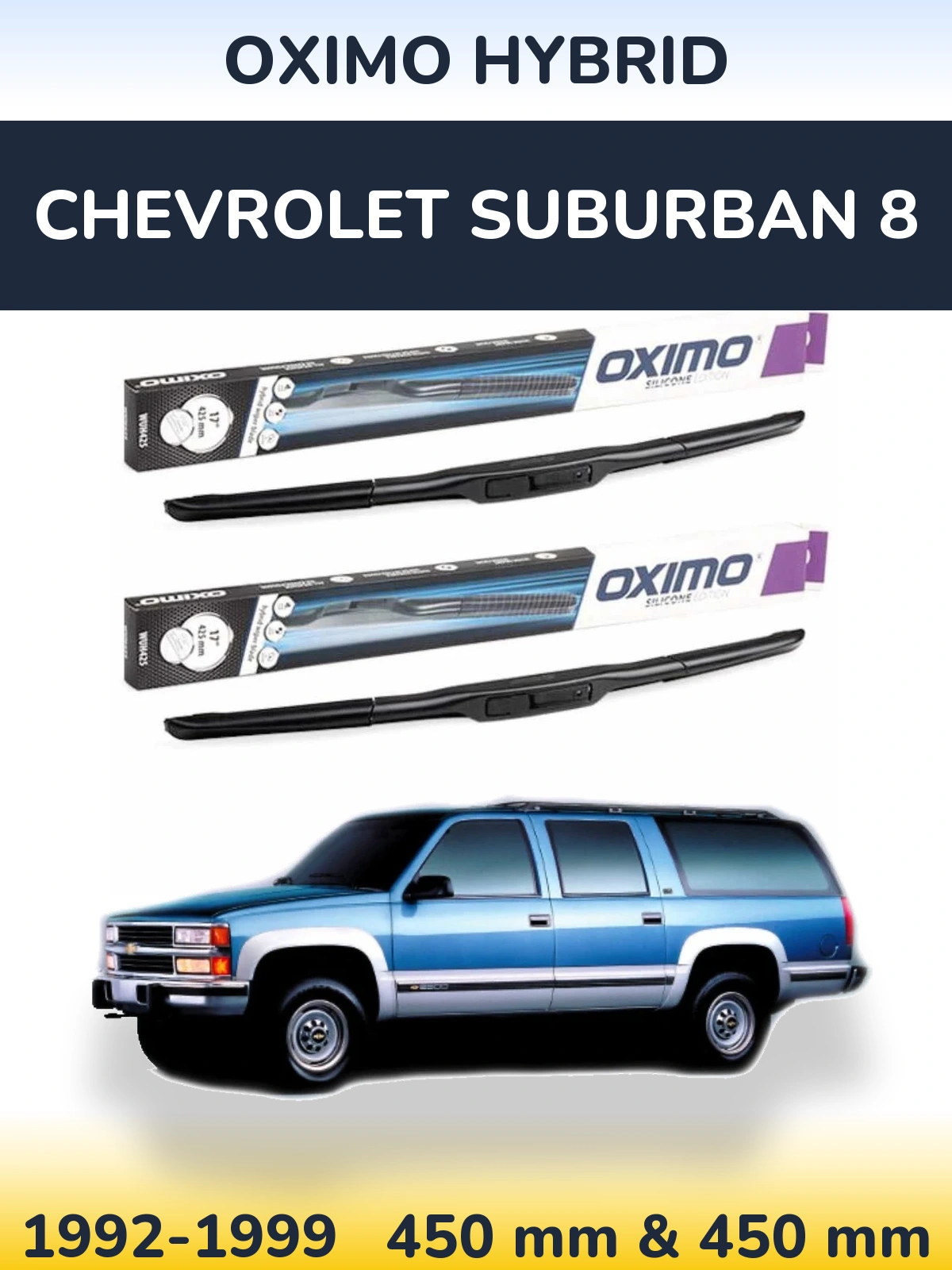 Komplet przednich wycieraczek Oximo Hybrid 450 & 450 mm do Chevrolet Suburban 8 1992-1999
