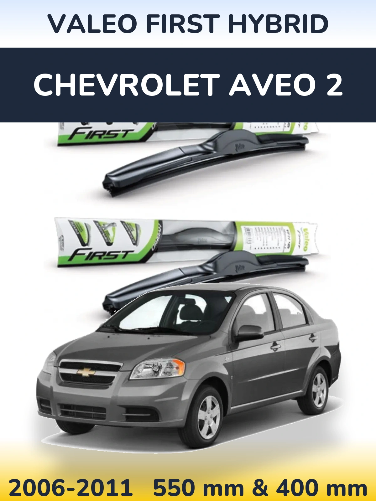 Komplet przednich wycieraczek Valeo First Hybrid 550 & 400 mm do Chevrolet Aveo 2 2006-2011