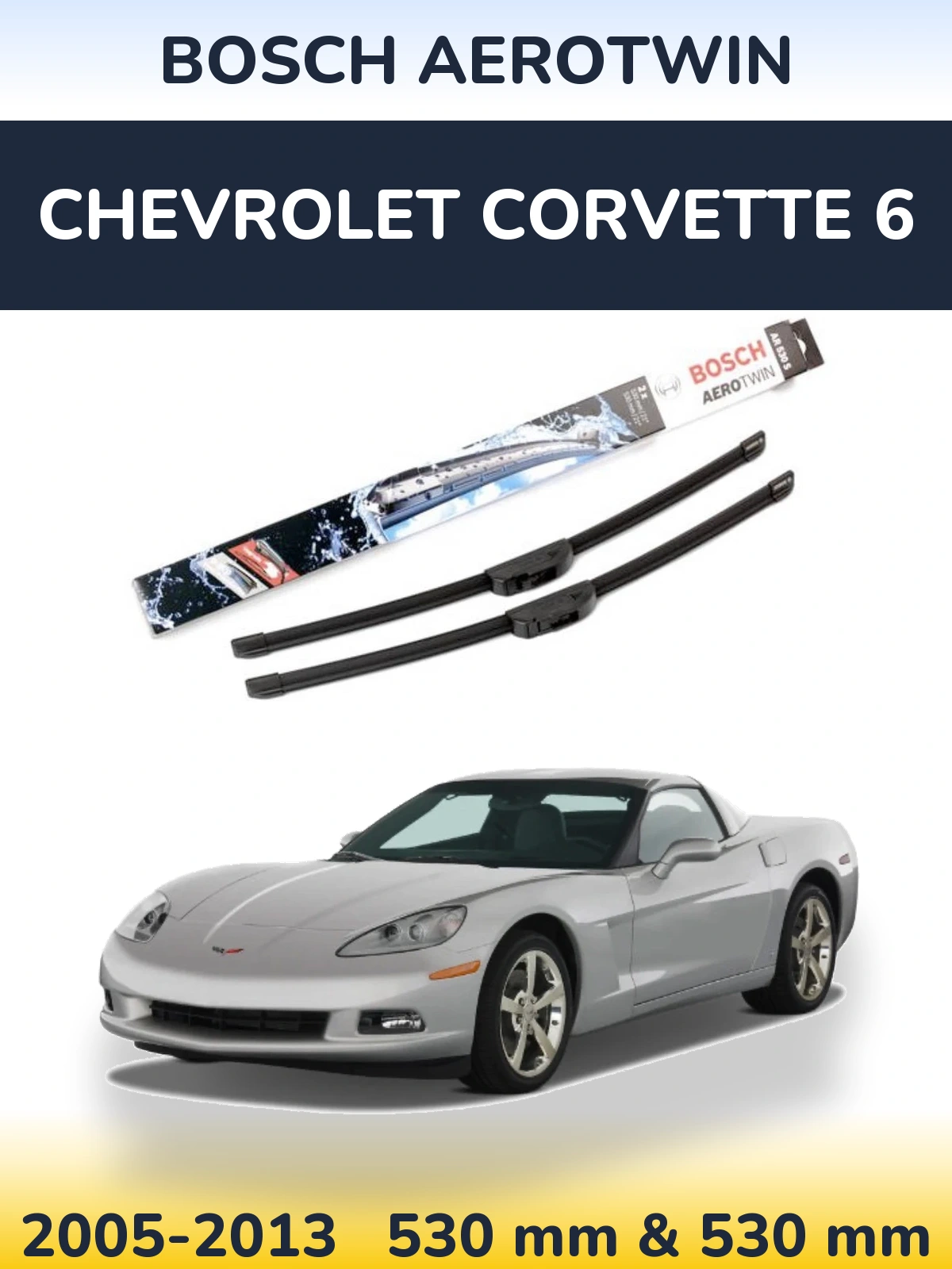 Комплект передних дворников BOSCH AeroTwin 530 & 530 мм для Chevrolet Corvette 6 2005-2013