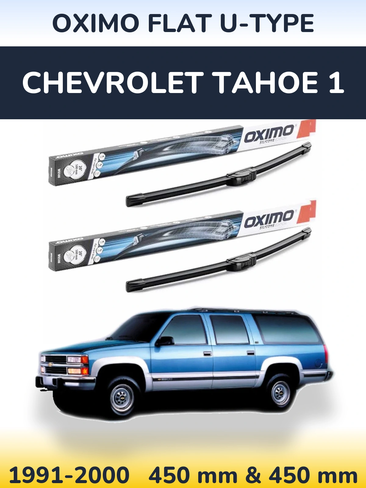 Комплект передніх щіток Oximo Flat U-type 450 & 450 мм для Chevrolet Tahoe 1 1991-2000
