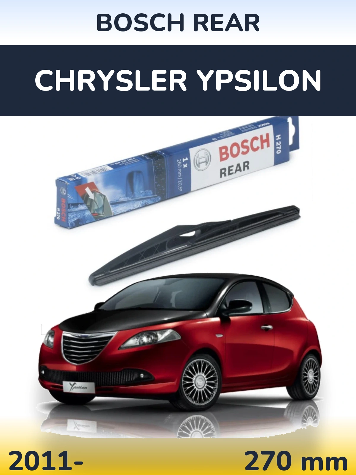 Tylna wycieraczka BOSCH Rear 270 mm do Chrysler Ypsilon 2011-2026