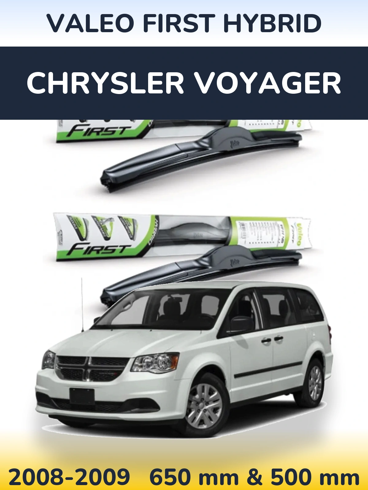 Komplet przednich wycieraczek Valeo First Hybrid 650 & 500 mm do Chrysler Voyager 2008-2009