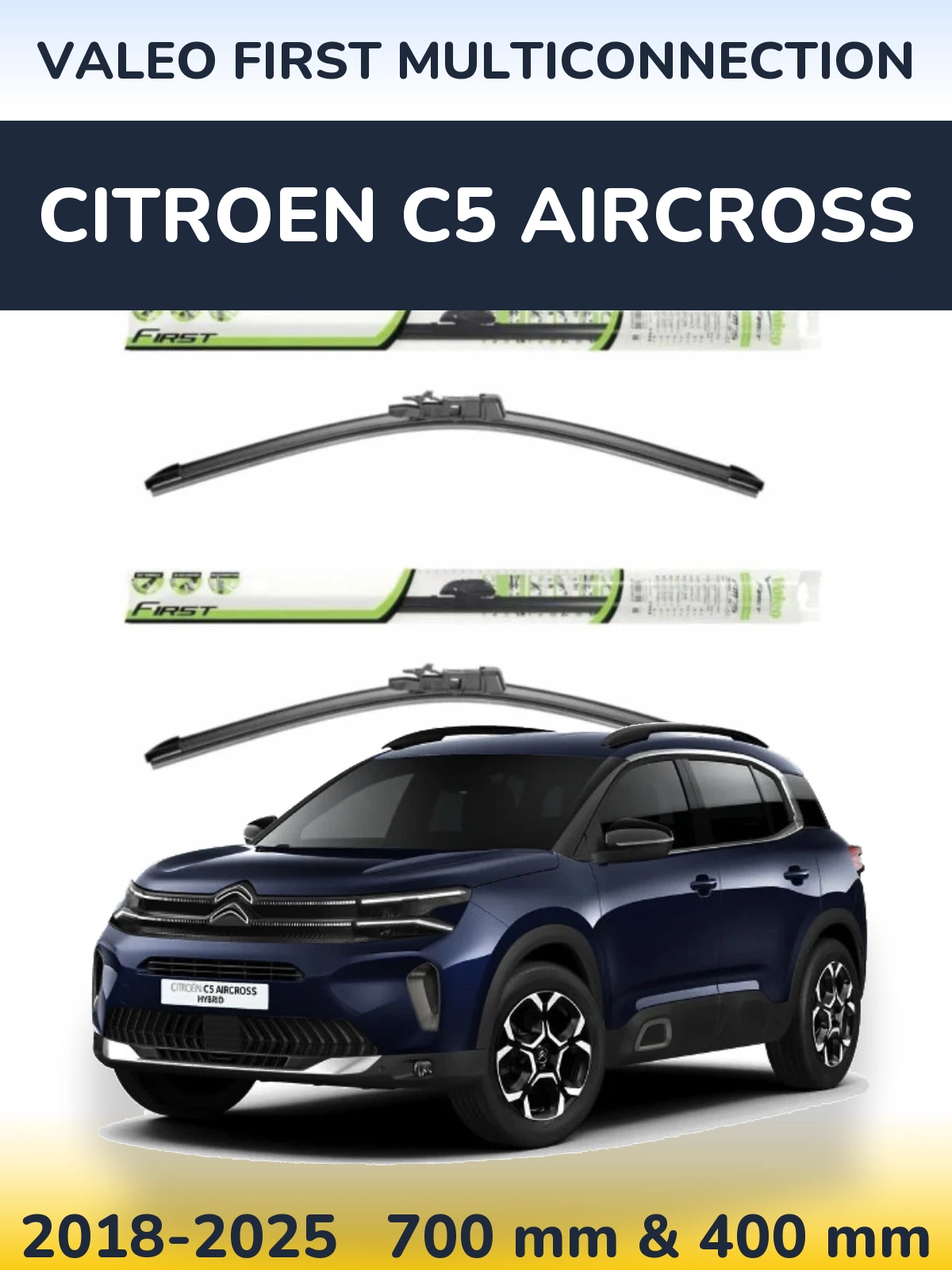Front wiper blade set Valeo First MultiConnection 700 & 400 mm for Citroen C5 Aircross 2018-2025