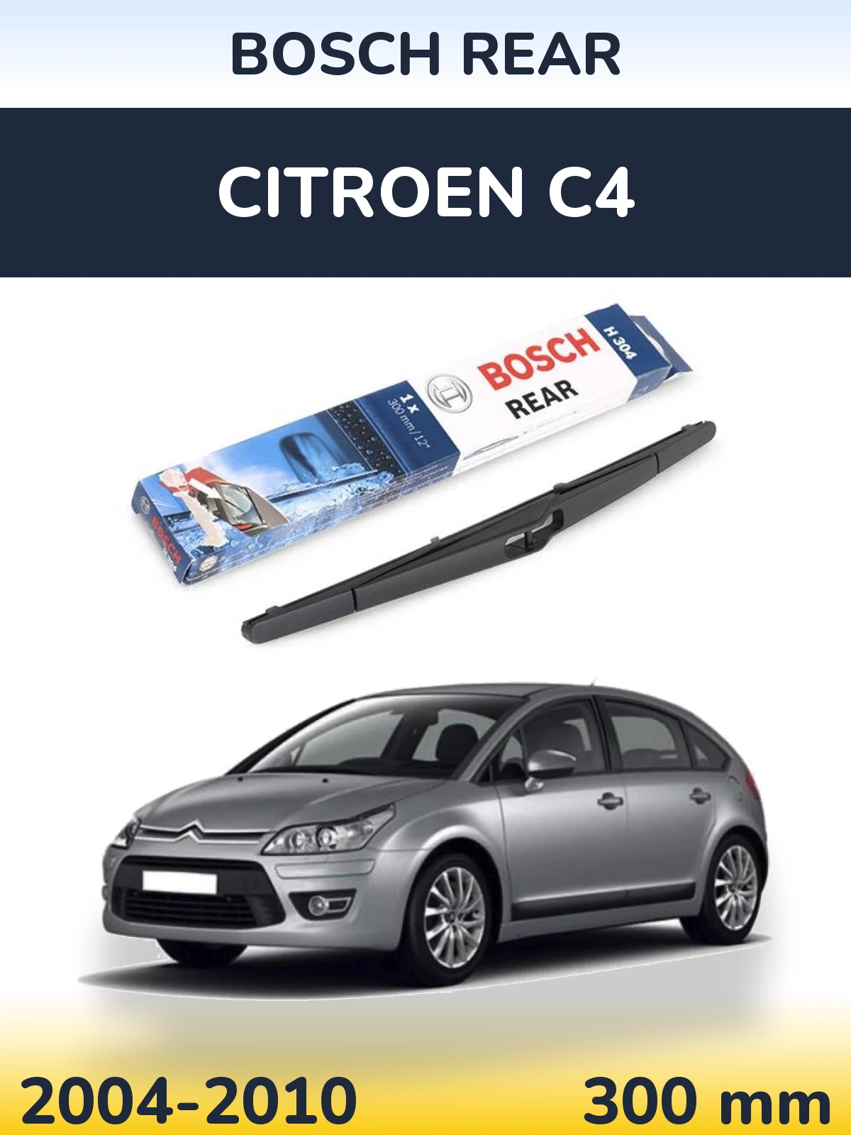 Задня щітка BOSCH Rear 300 мм для Citroen C4 2004-2010