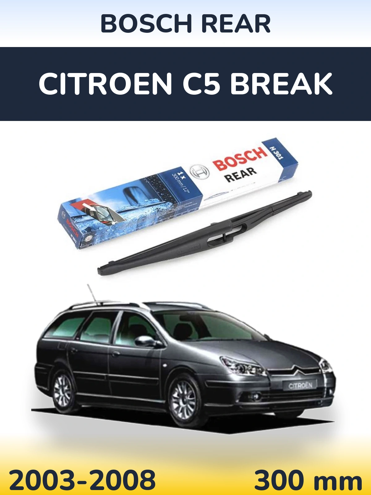 Rear wiper blade BOSCH Rear 300 mm for Citroen C5 Break 2003-2008