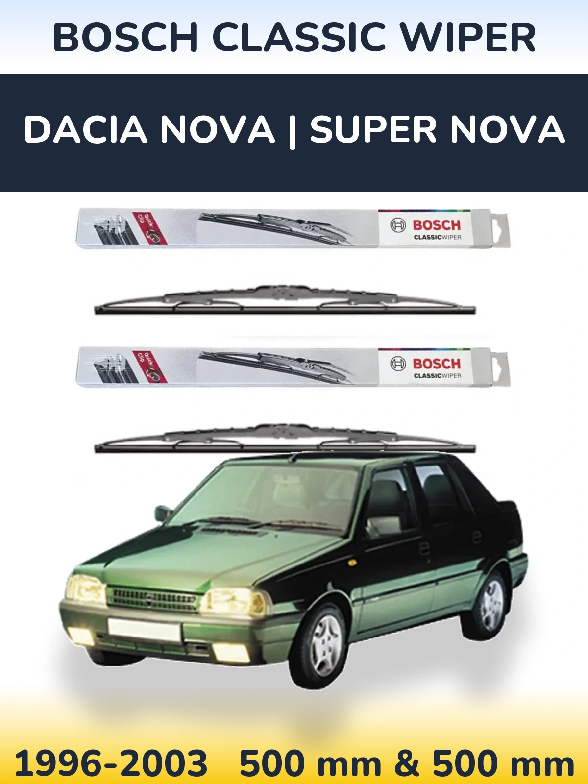 Komplet przednich wycieraczek BOSCH Classic Wiper 500 & 500 mm do Dacia Nova | Super Nova 1996-2003