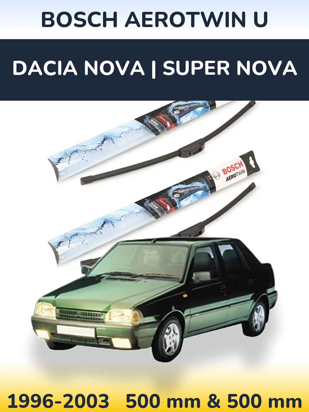 Komplet przednich wycieraczek BOSCH AeroTwin U 500 & 500 mm do Dacia Nova | Super Nova 1996-2003