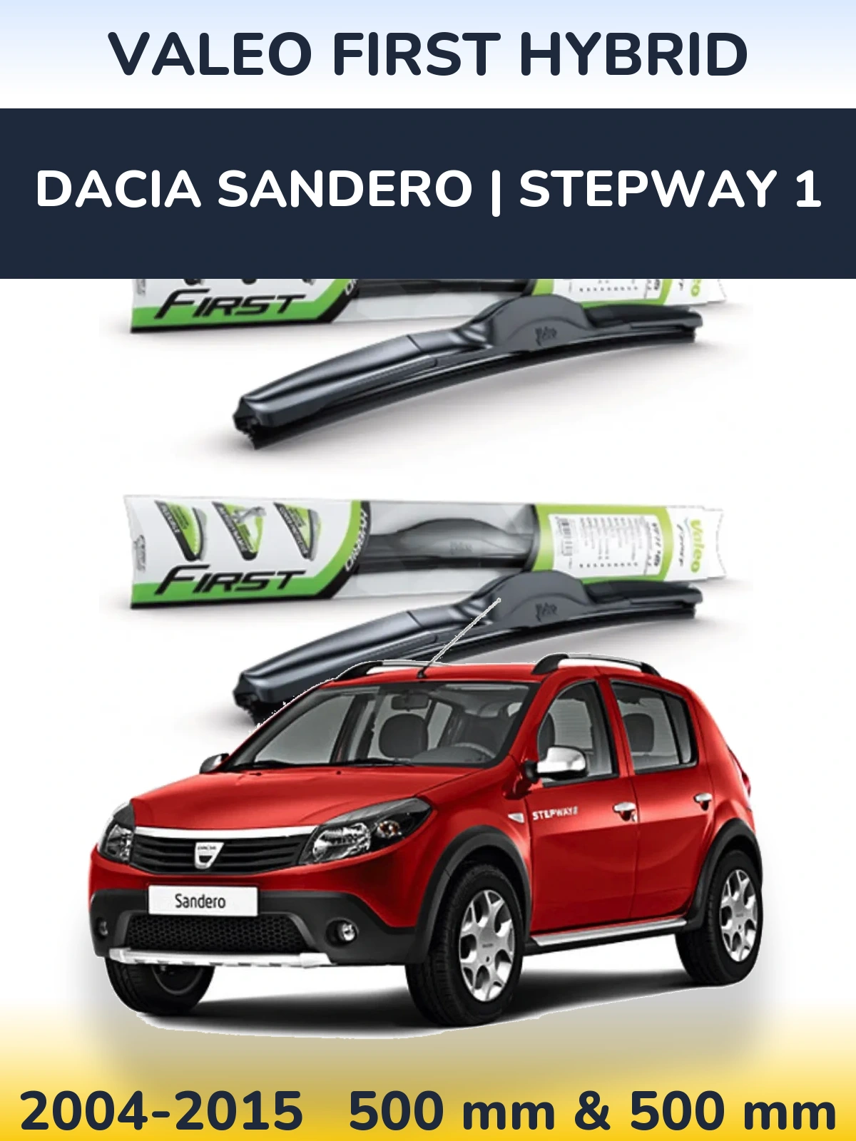 Комплект передніх щіток Valeo First Hybrid 500 & 500 мм для Dacia Sandero | Stepway 1 2004-2015