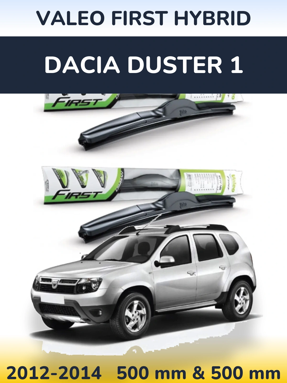 Комплект передніх щіток Valeo First Hybrid 500 & 500 мм для Dacia Duster 1 2012-2014