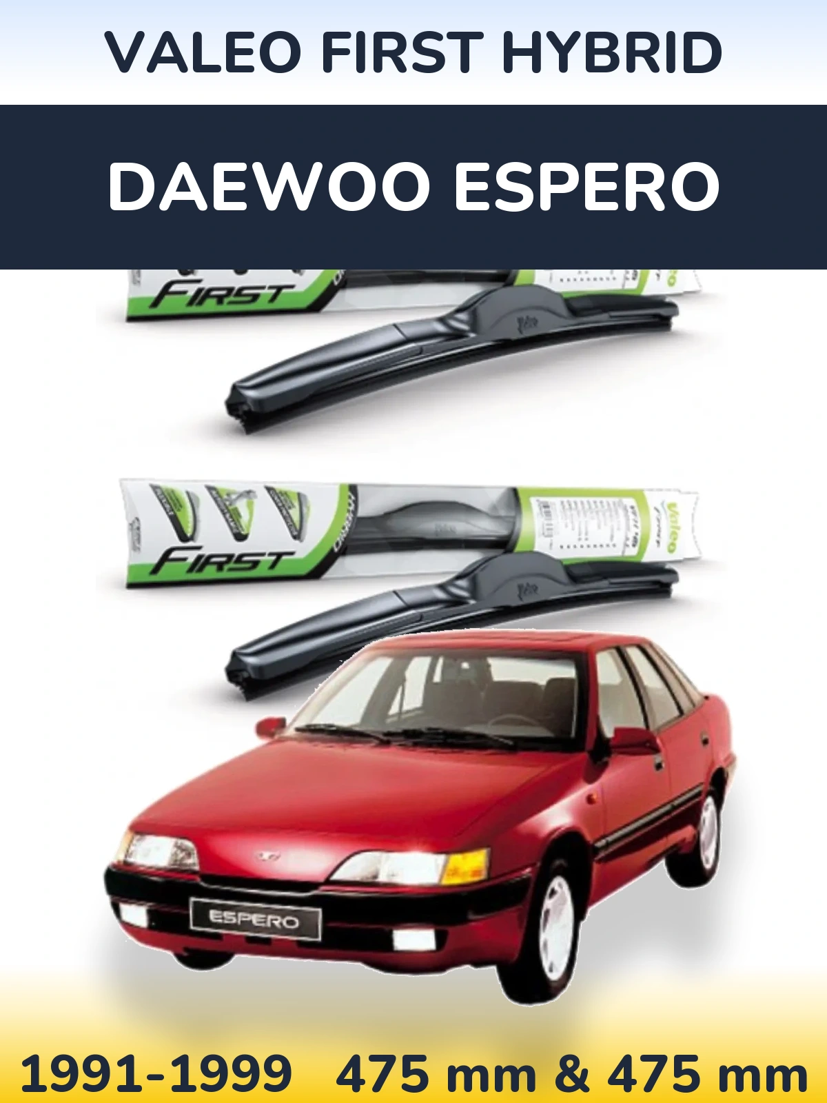 Komplet przednich wycieraczek Valeo First Hybrid 475 & 475 mm do Daewoo Espero 1991-1999