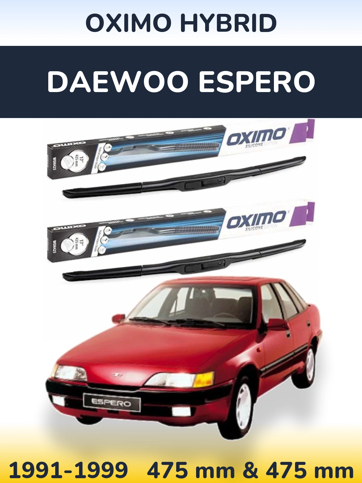 Front wiper blade set Oximo Hybrid 475 & 475 mm for Daewoo Espero 1991-1999