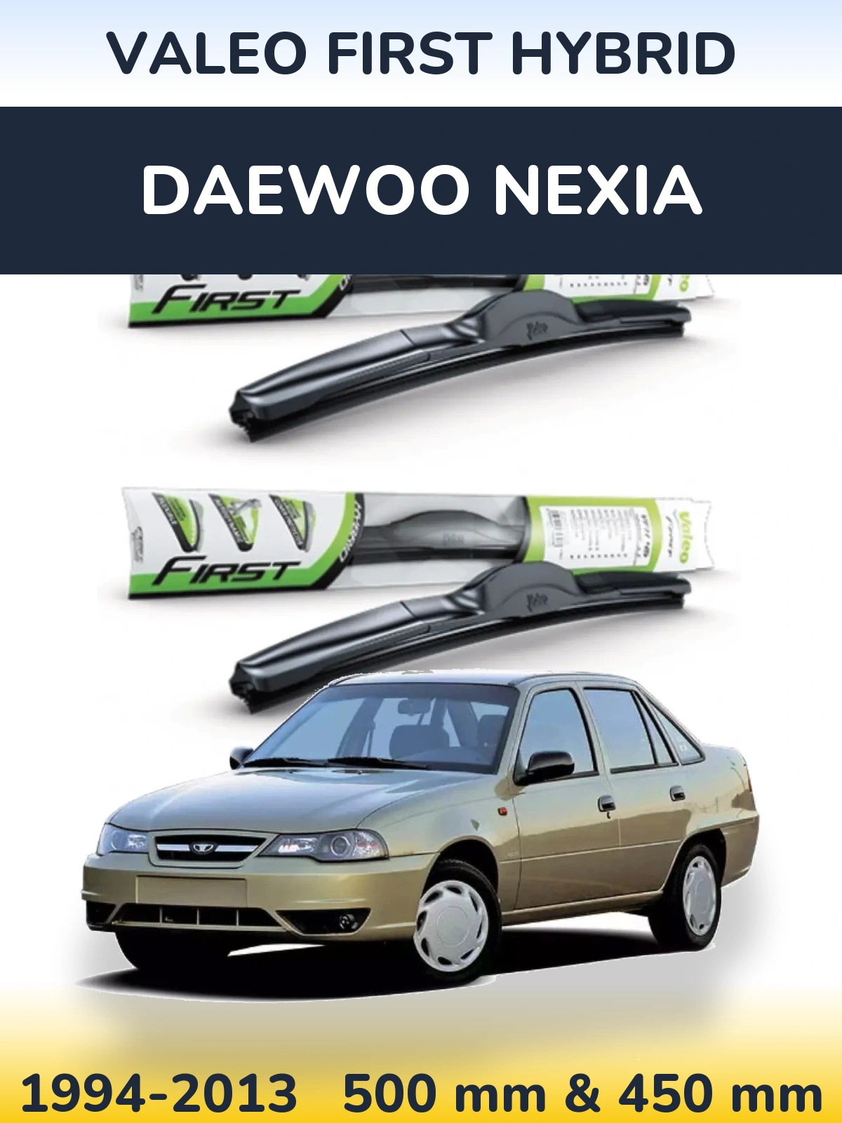 Комплект передніх щіток Valeo First Hybrid 500 & 450 мм для Daewoo Nexia 1994-2013