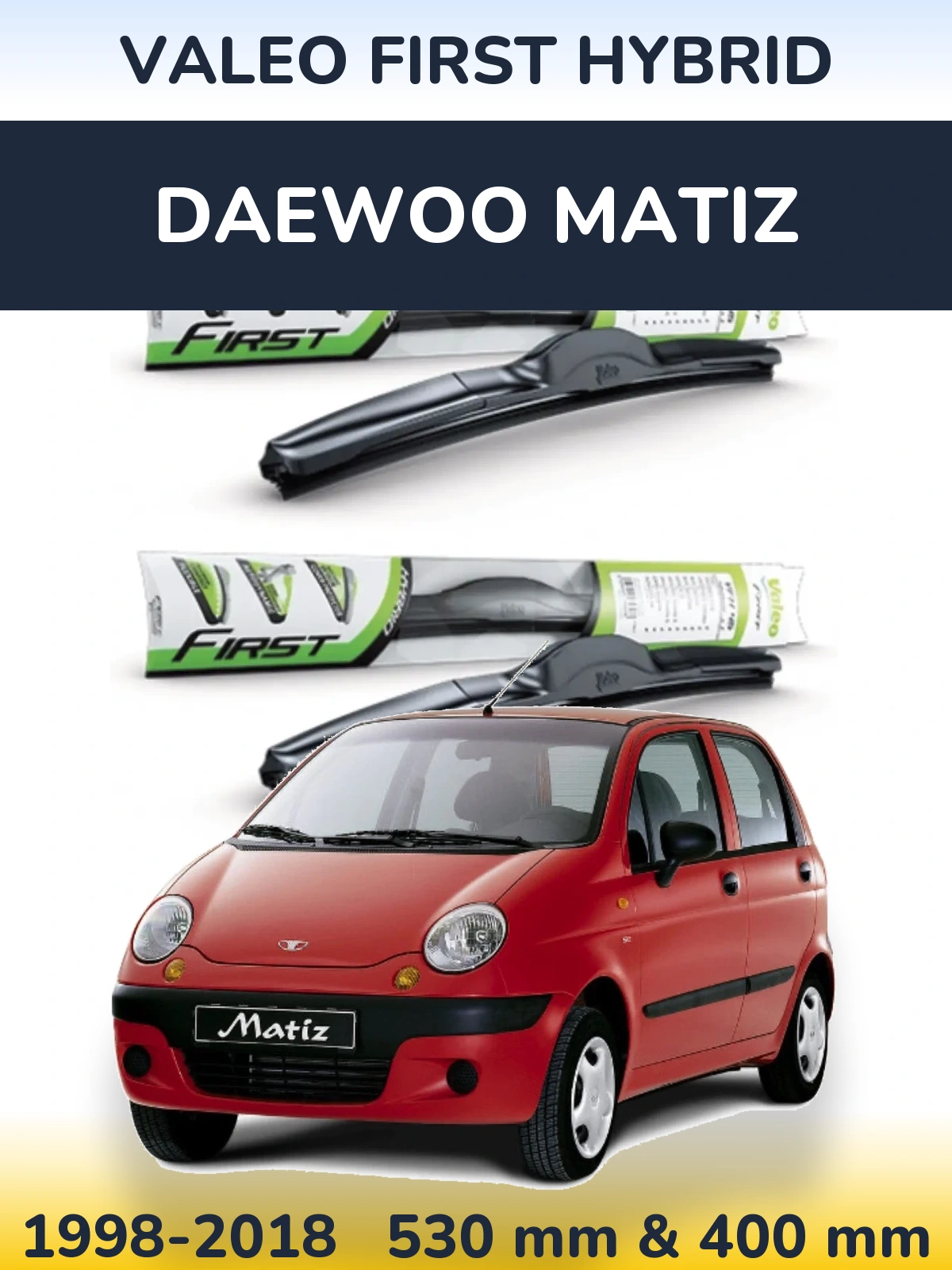 Komplet przednich wycieraczek Valeo First Hybrid 530 & 400 mm do Daewoo Matiz 1998-2018