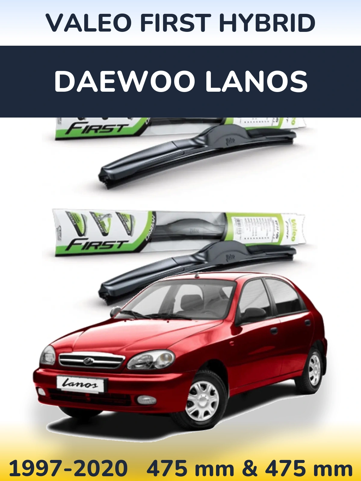 Komplet przednich wycieraczek Valeo First Hybrid 475 & 475 mm do Daewoo Lanos 1997-2020