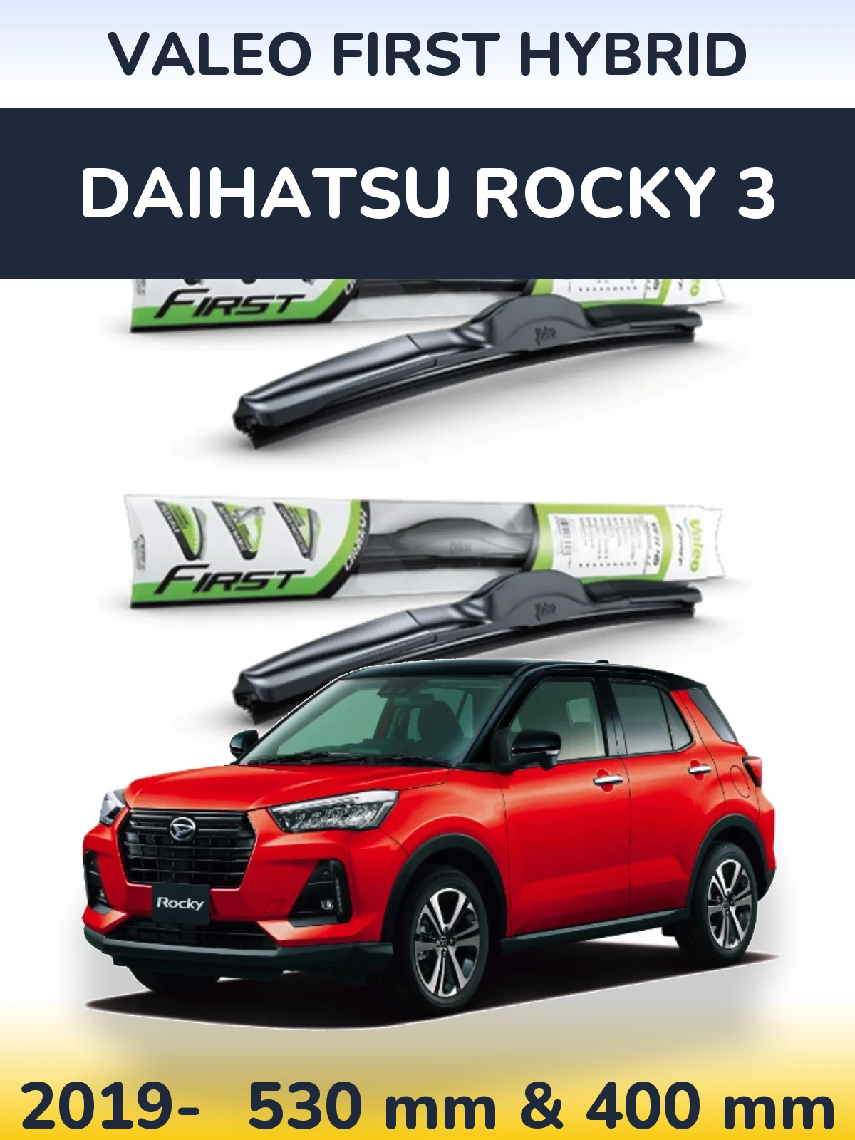 Комплект передніх щіток Valeo First Hybrid 530 & 400 мм для Daihatsu Rocky 3 2019-2026
