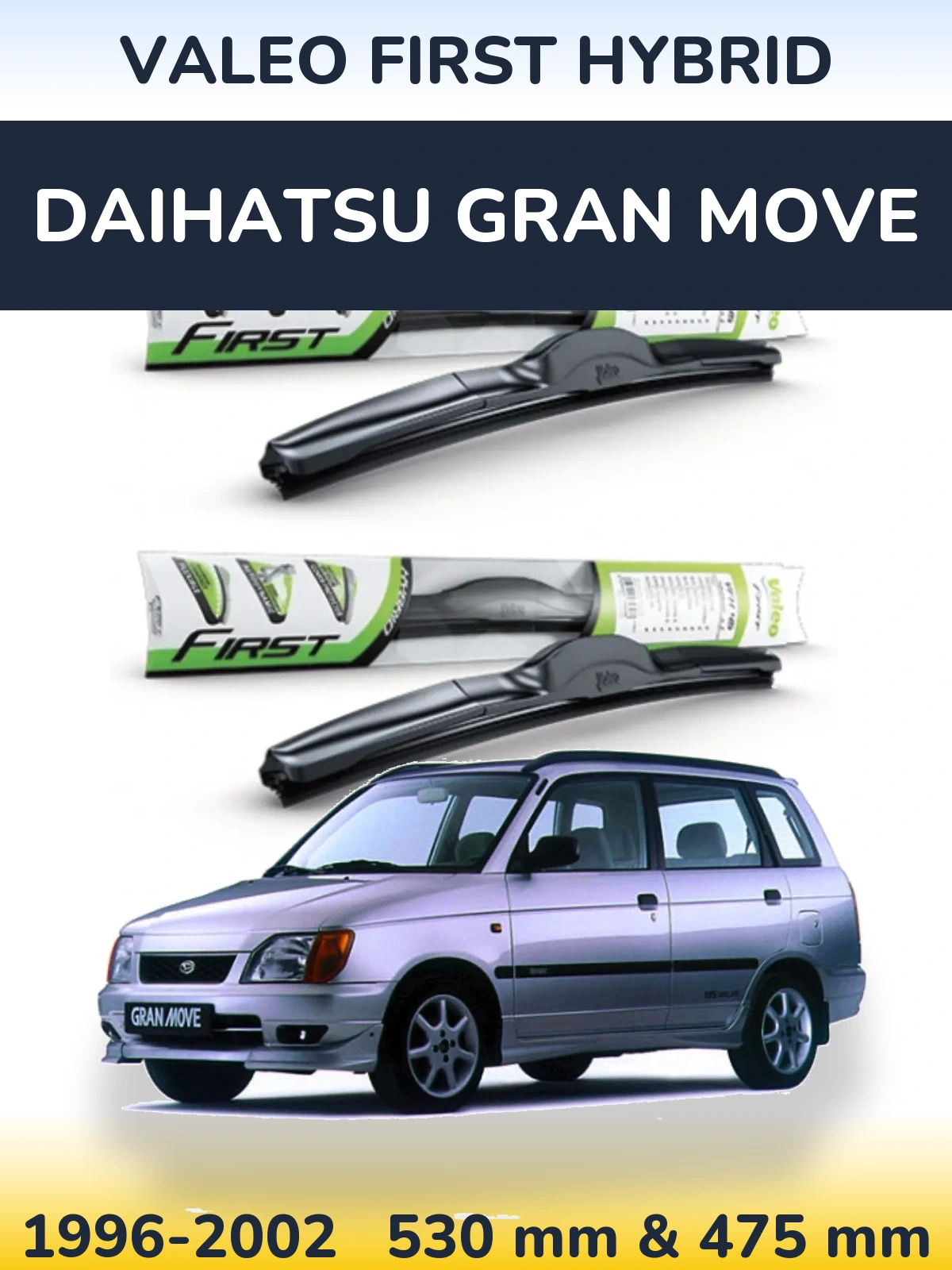 Комплект передніх щіток Valeo First Hybrid 530 & 475 мм для Daihatsu Gran Move 1996-2002