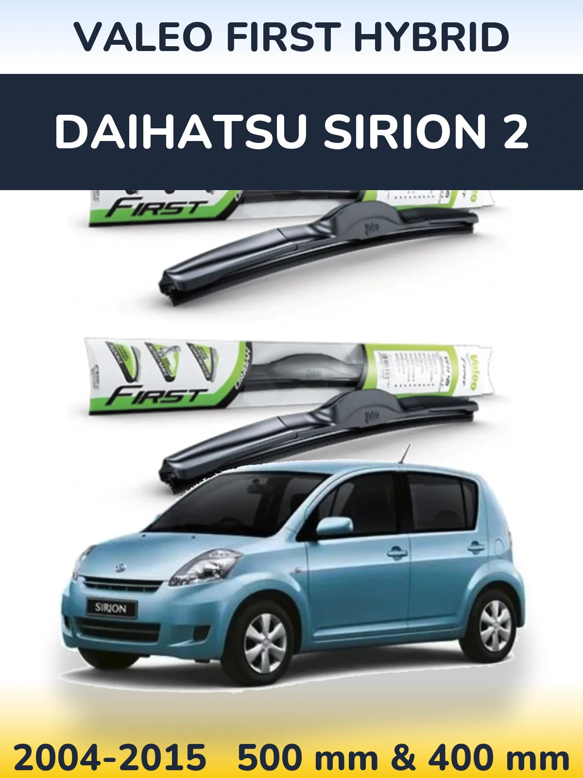 Front wiper blade set Valeo First Hybrid 500 & 400 mm for Daihatsu SIrion 2 2004-2015