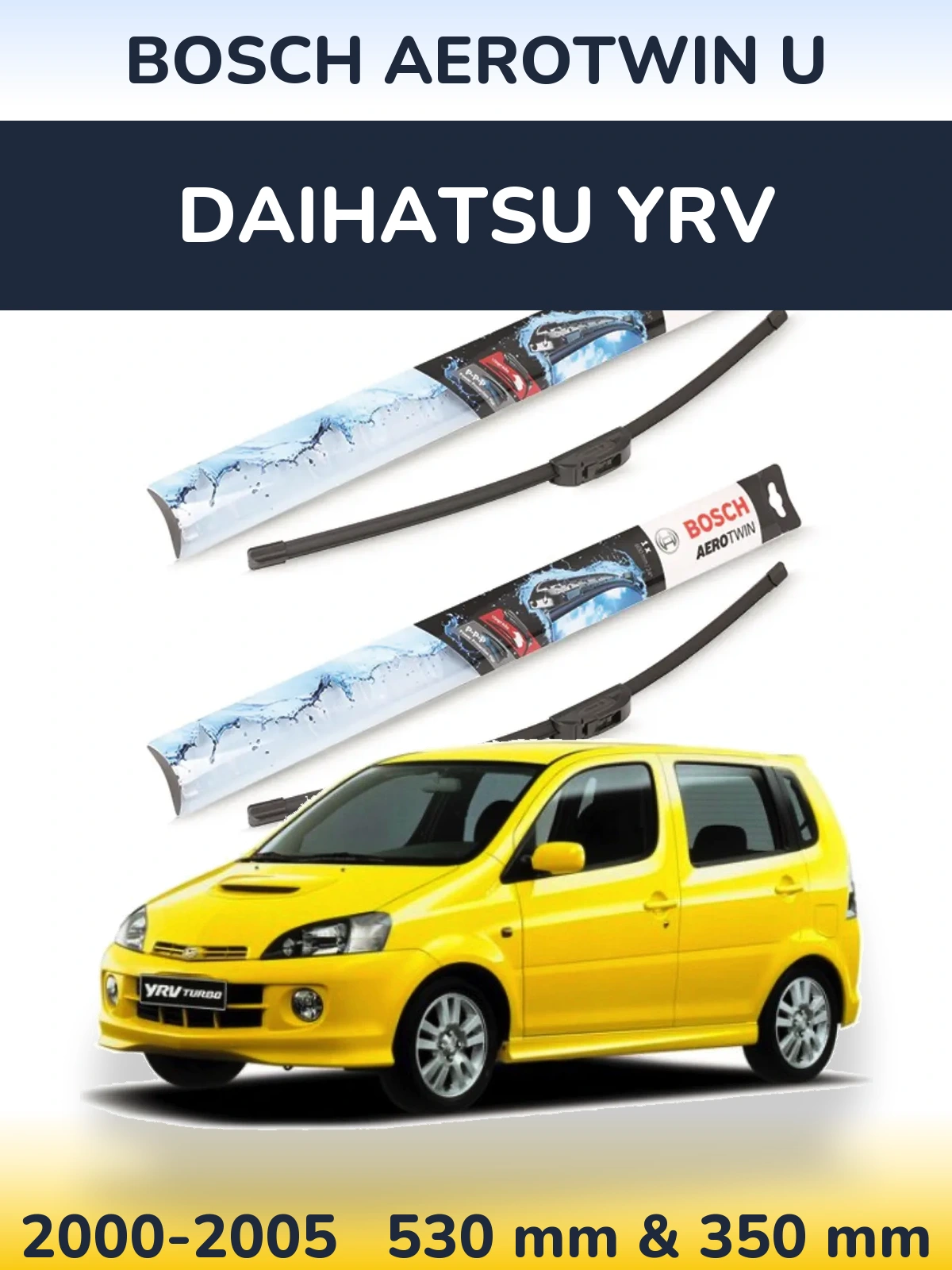 Front wiper blade set BOSCH AeroTwin U 530 & 350 mm for Daihatsu YRV 2000-2005
