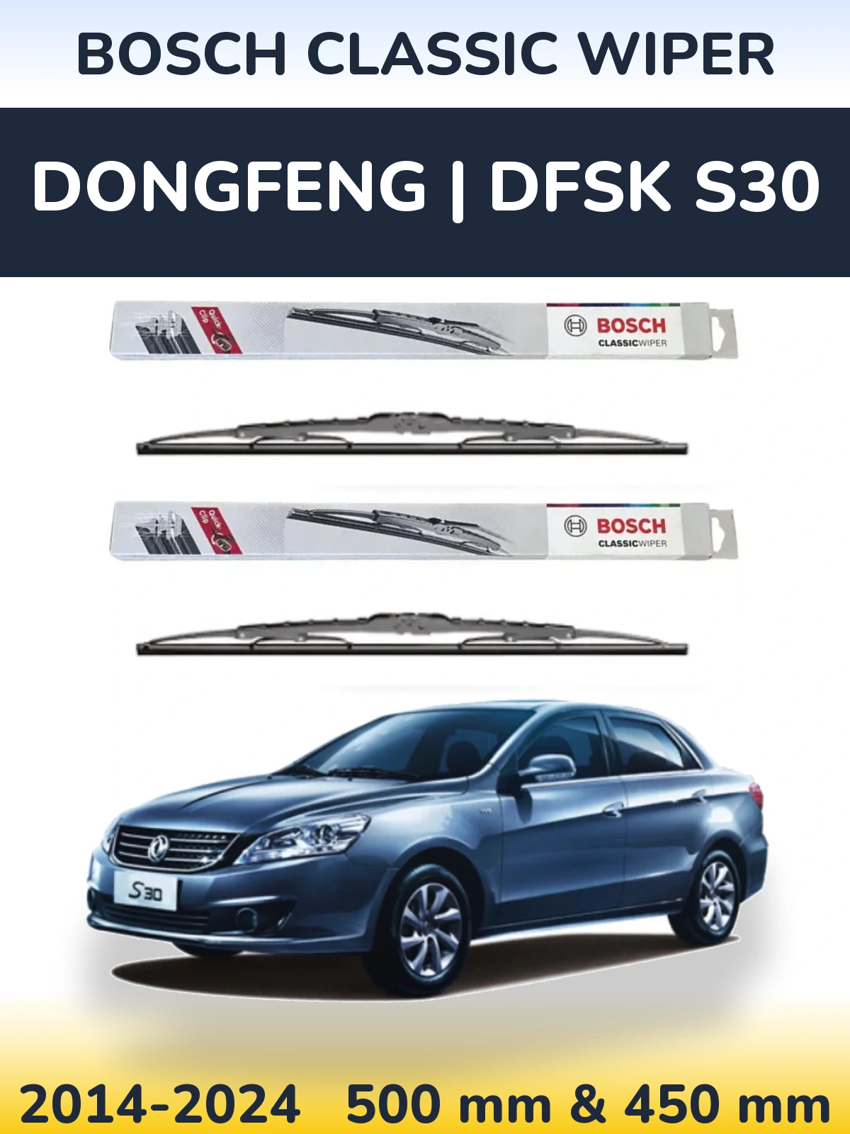 Komplet przednich wycieraczek BOSCH Classic Wiper 500 & 450 mm do DongFeng | DFSK S30 2014-2024