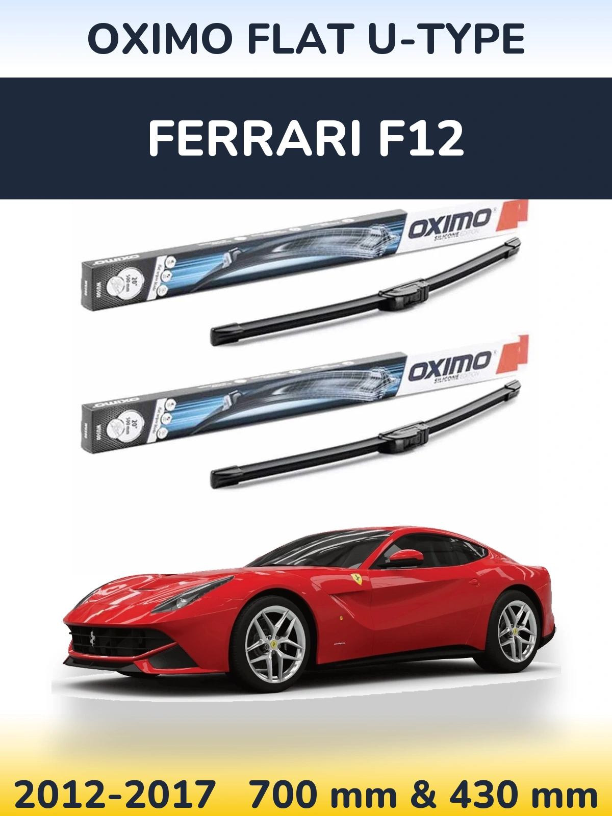 Front wiper blade set Oximo Flat U-type 700 & 430 mm for Ferrari F12 2012-2017