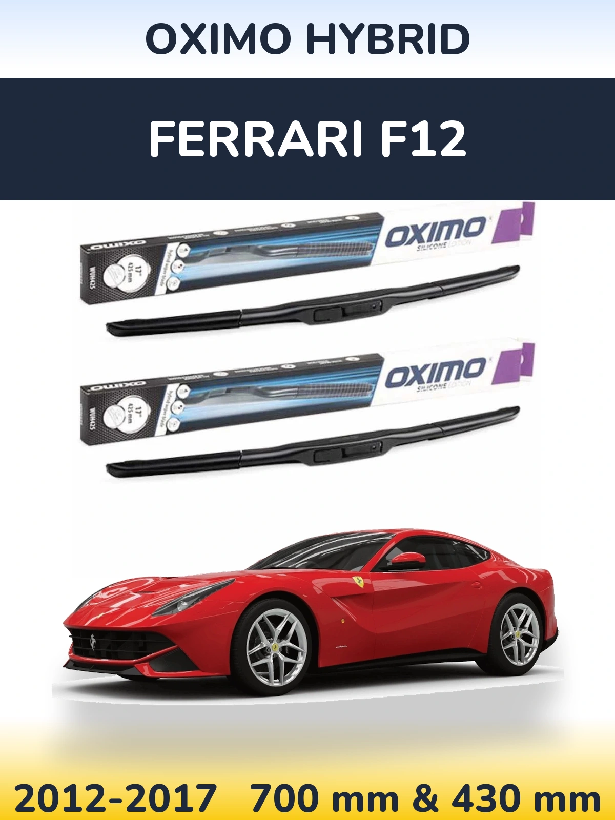 Komplet przednich wycieraczek Oximo Hybrid 700 & 430 mm do Ferrari F12 2012-2017