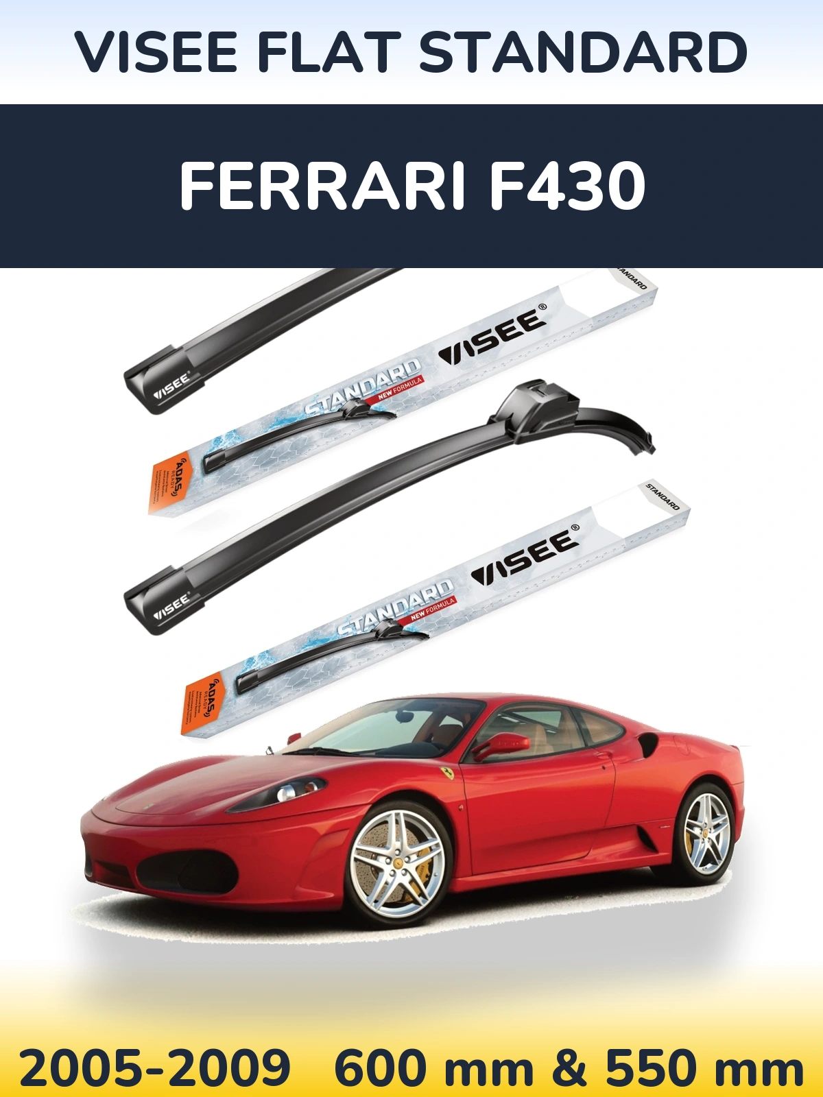Komplet przednich wycieraczek VISEE FLAT STANDARD 600 & 550 mm do Ferrari F430 2005-2009
